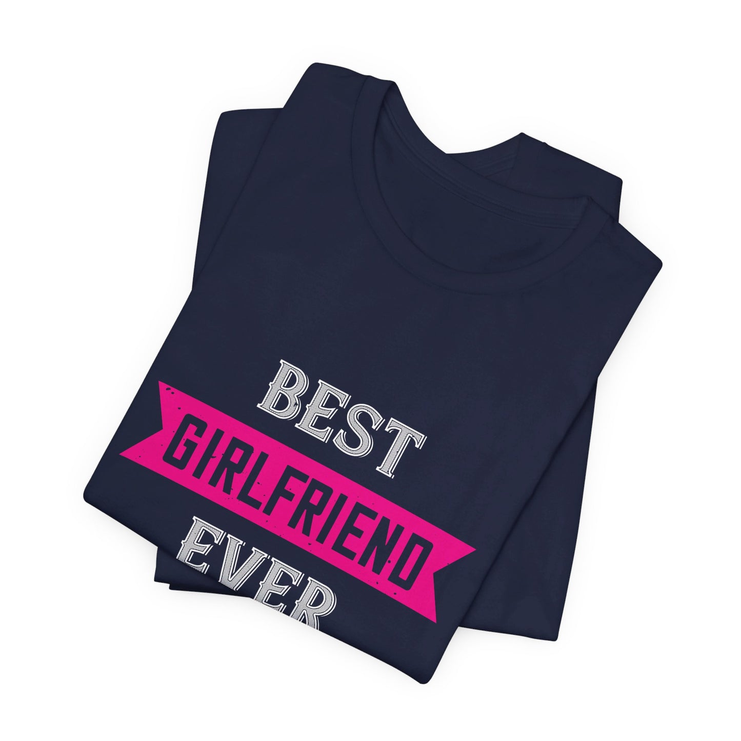 Best Girlfriend Ever - Unisex Jersey Short Sleeve Tee