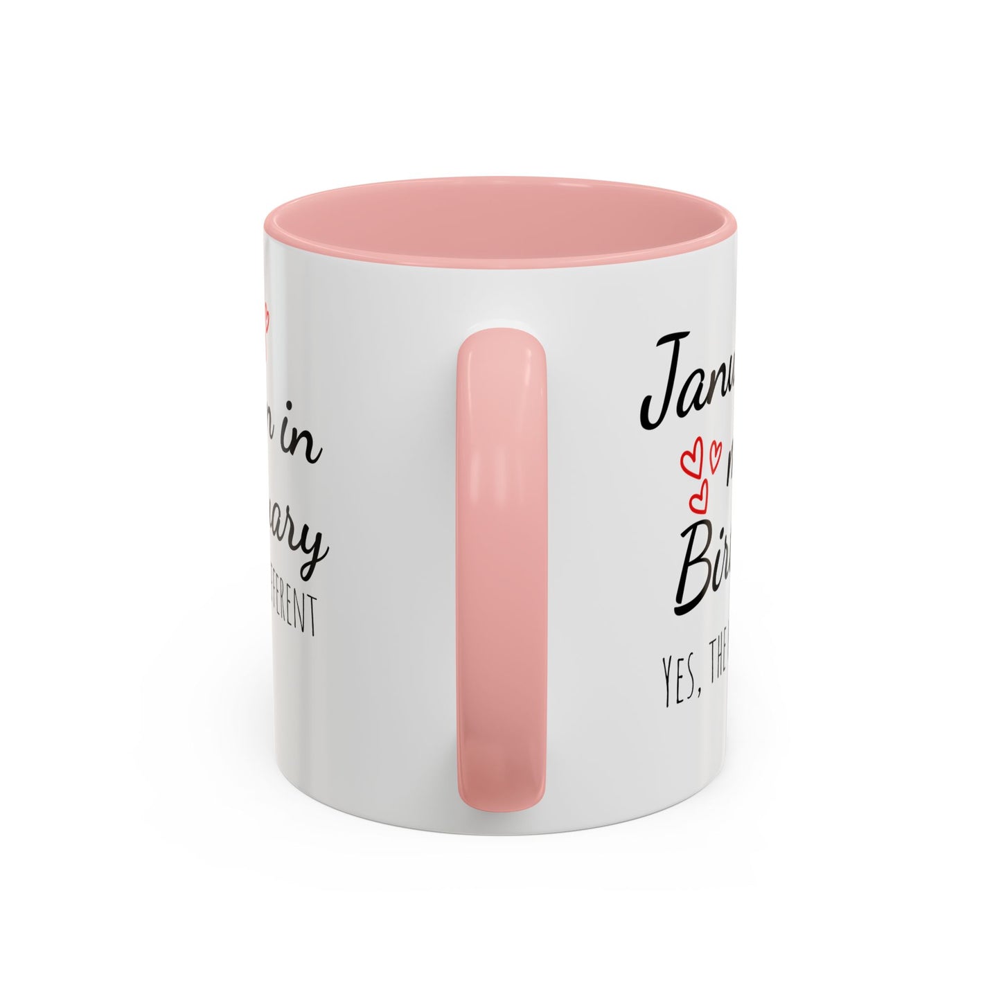 January Is My Birthday Coffee Mug – Funny January Birthday Mug (11/15oz) - 14674