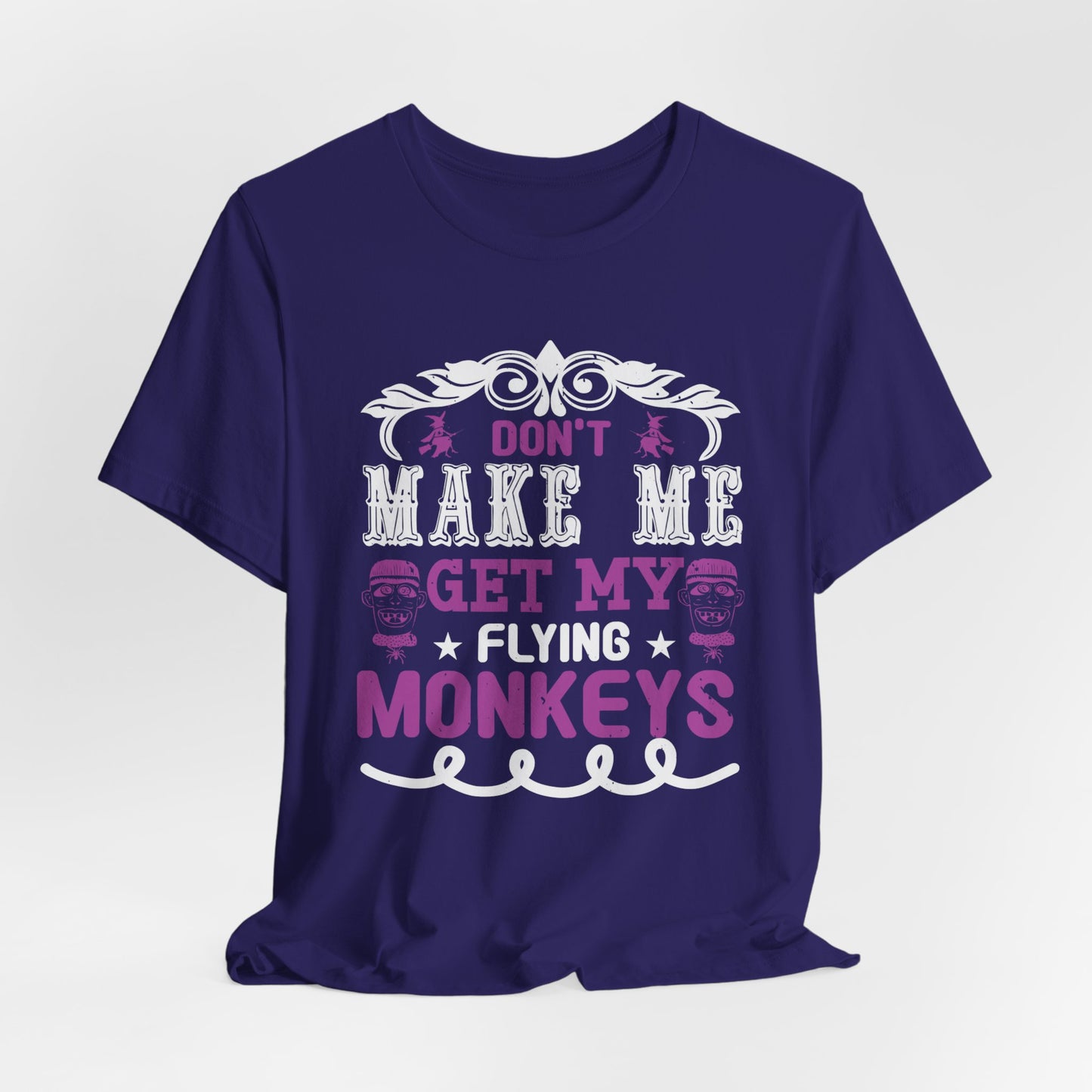 Don't Make Me Get My Flying Monkeys - Unisex Jersey Short Sleeve Tee