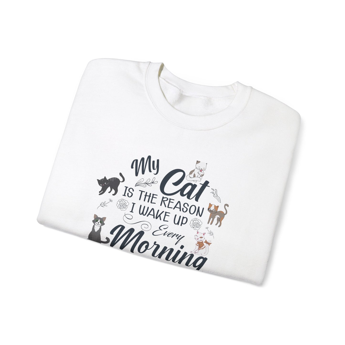 My Cat is The Reason I Woke up Every Morning - Unisex Heavy Blend™ Crewneck Sweatshirt