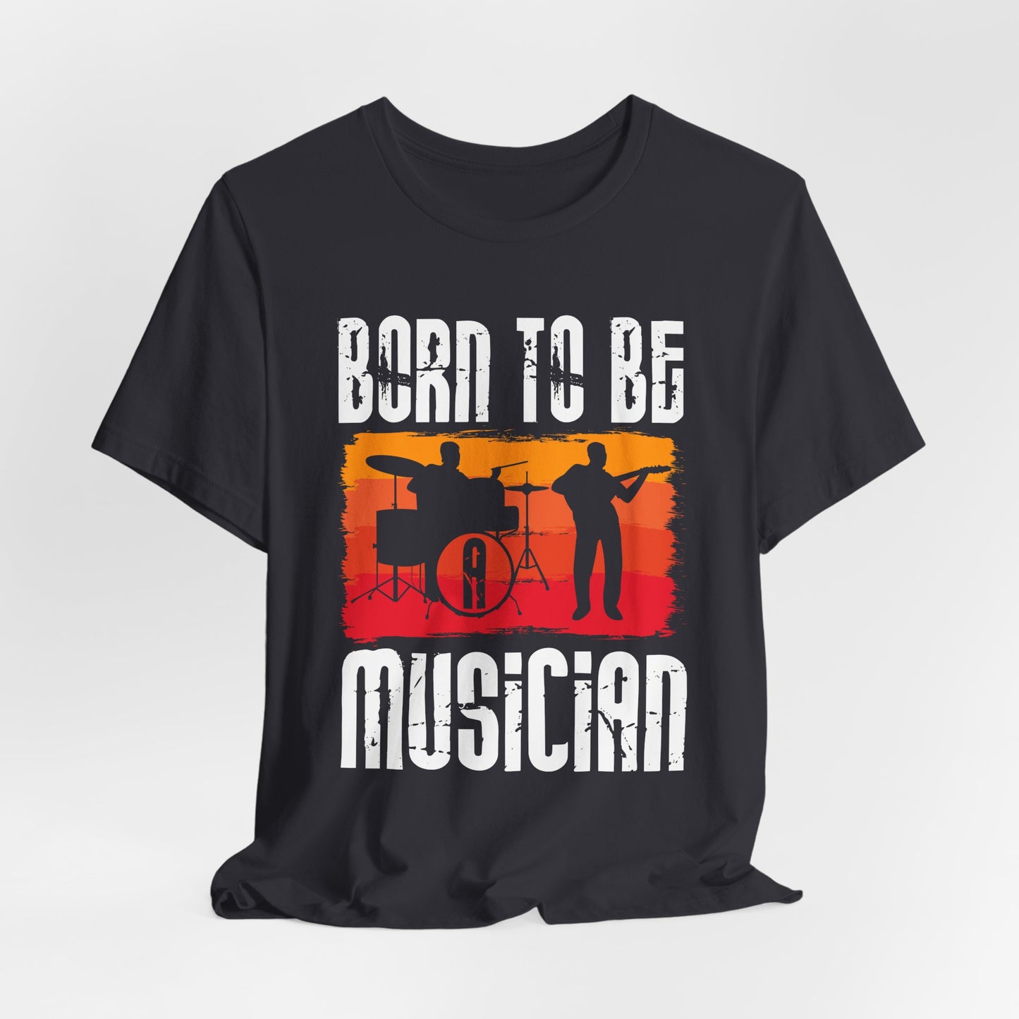 Born To Be A Musician - Unisex Jersey Short Sleeve Tee - 11978