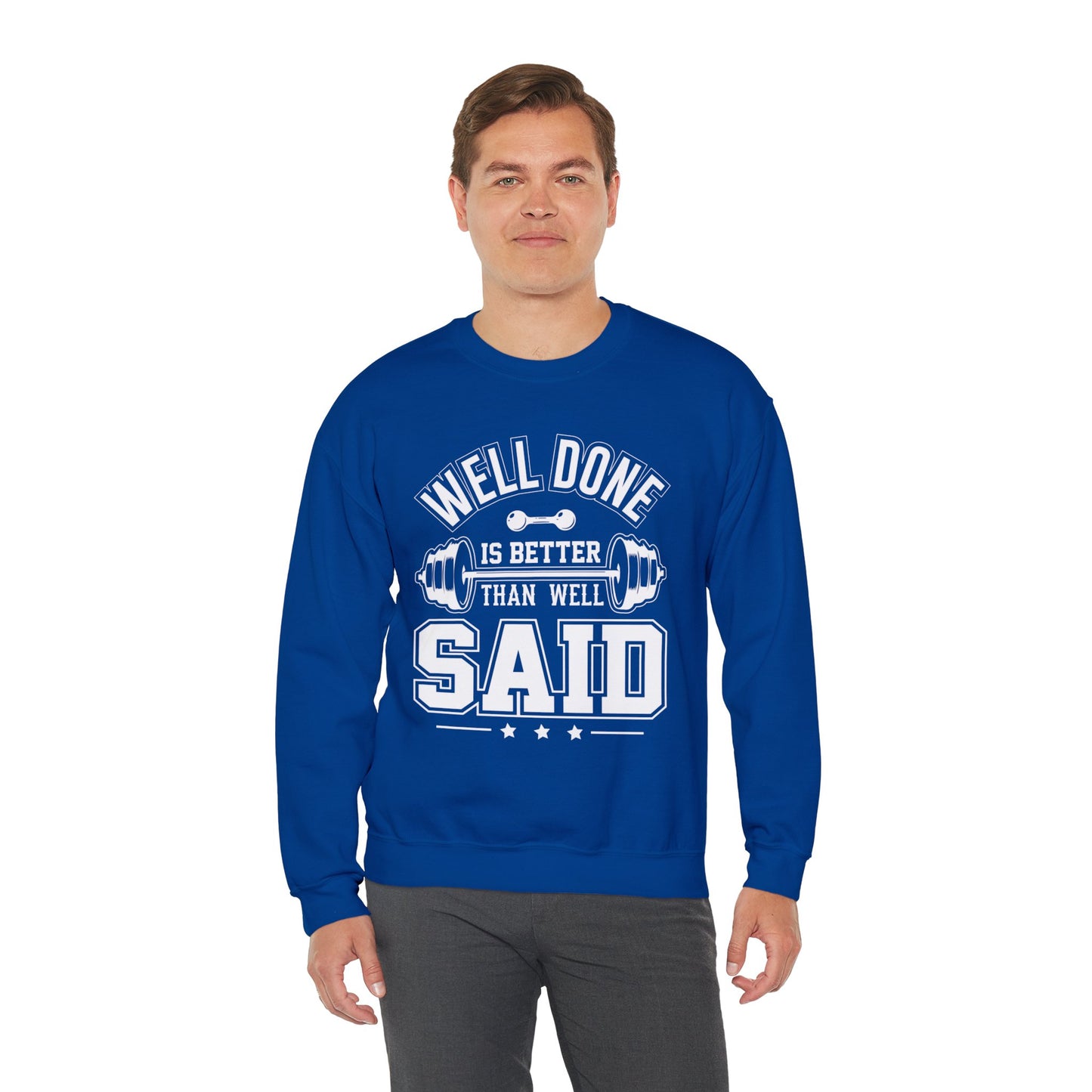 Well Done Is Better Than Well Said - Unisex Heavy Blend™ Crewneck Sweatshirt