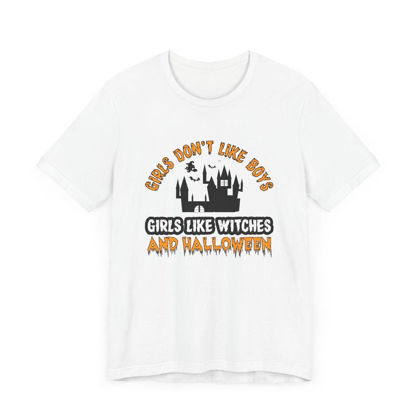 Girls Don't Like Boys. Girls Like Witches and Halloween - Unisex Jersey Short Sleeve Tee