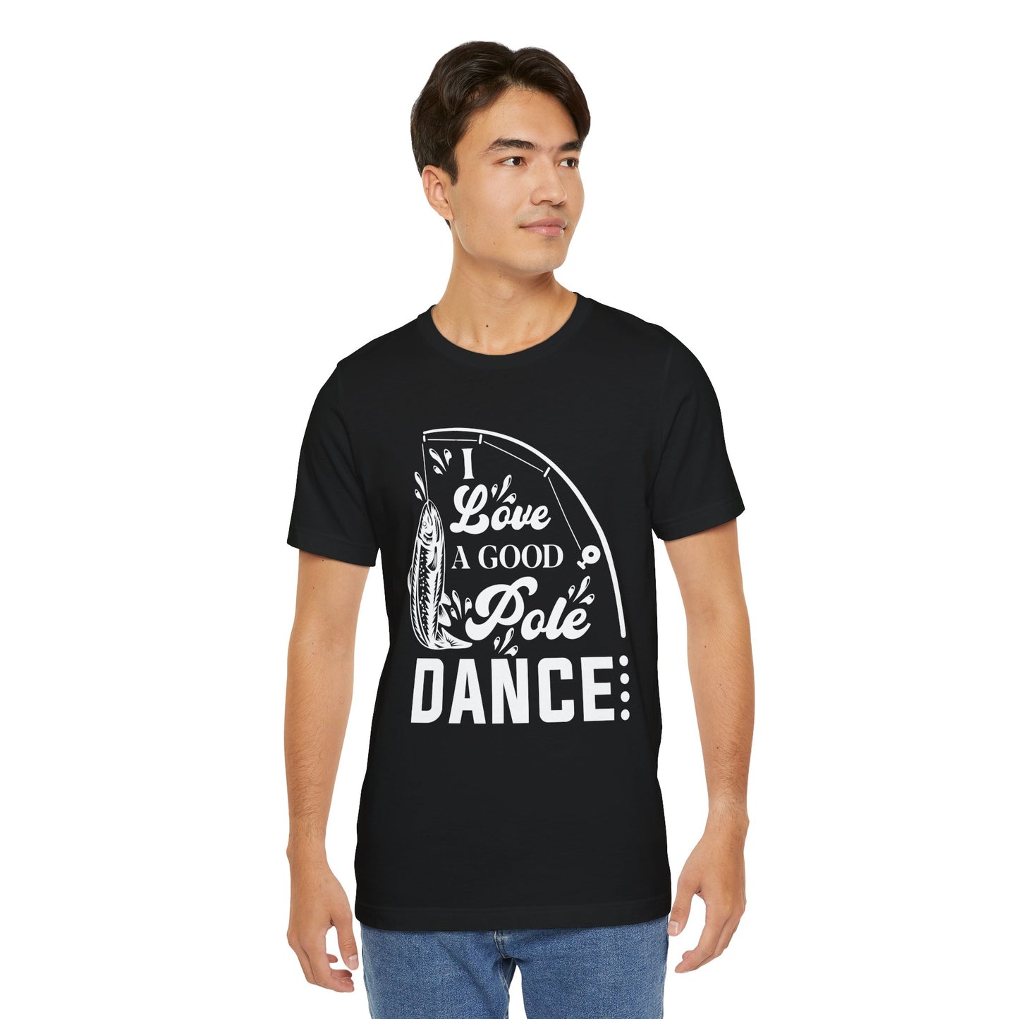 I Love A Good Pole Dance - Unisex Jersey Short Sleeve Tee - 14043