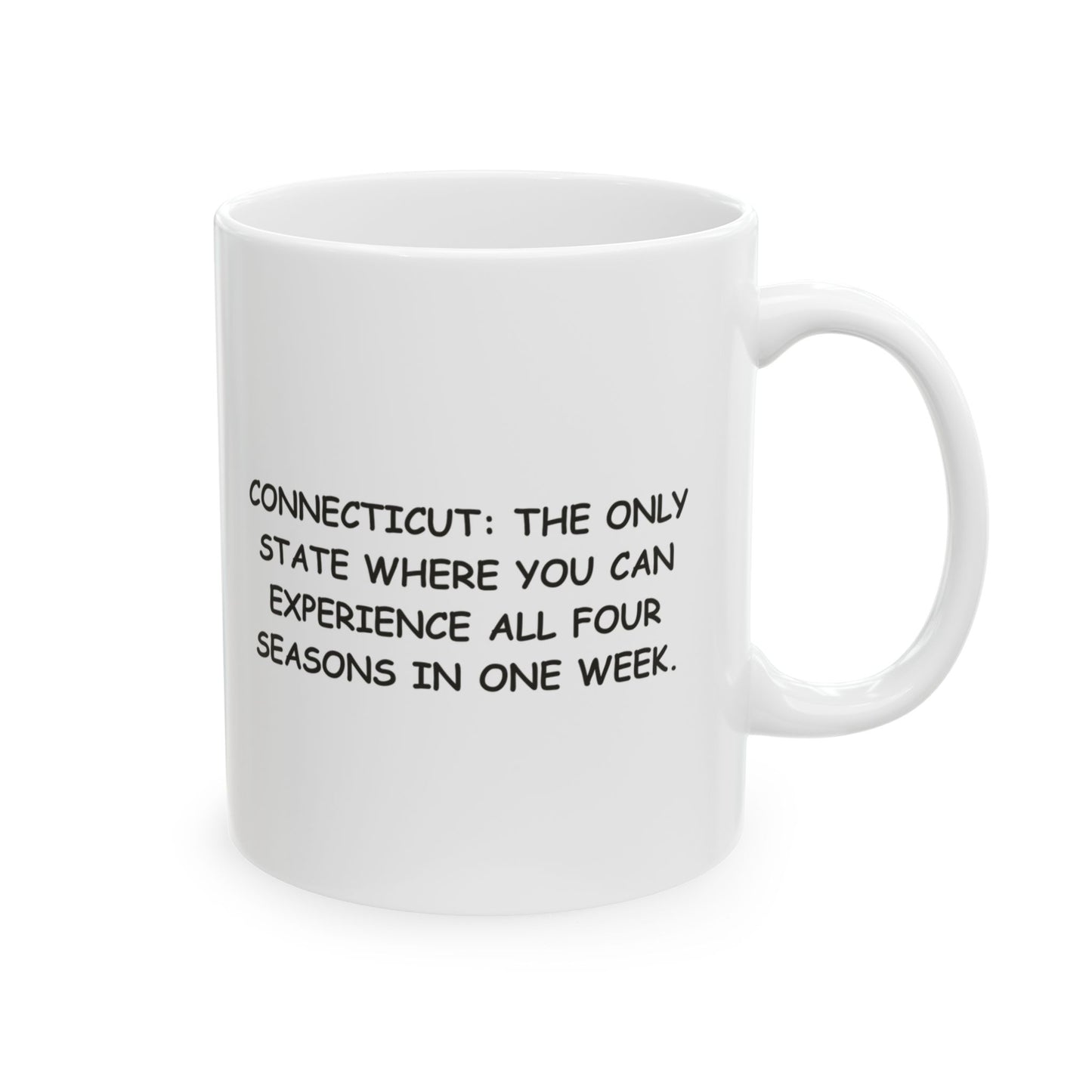 "Connecticut: The only state where you can experience all four seasons in one week." Ceramic Coffee Mug - 13823