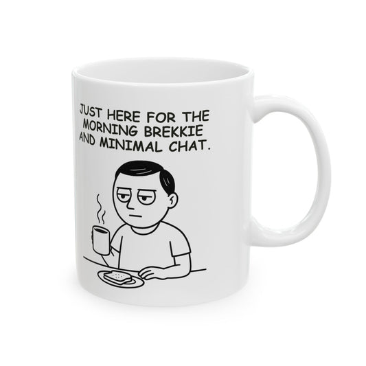 “Just here for the morning brekkie and minimal chat.”  (Introverts in the wild.) Ceramic Mug, (11oz, 15oz) - 13925