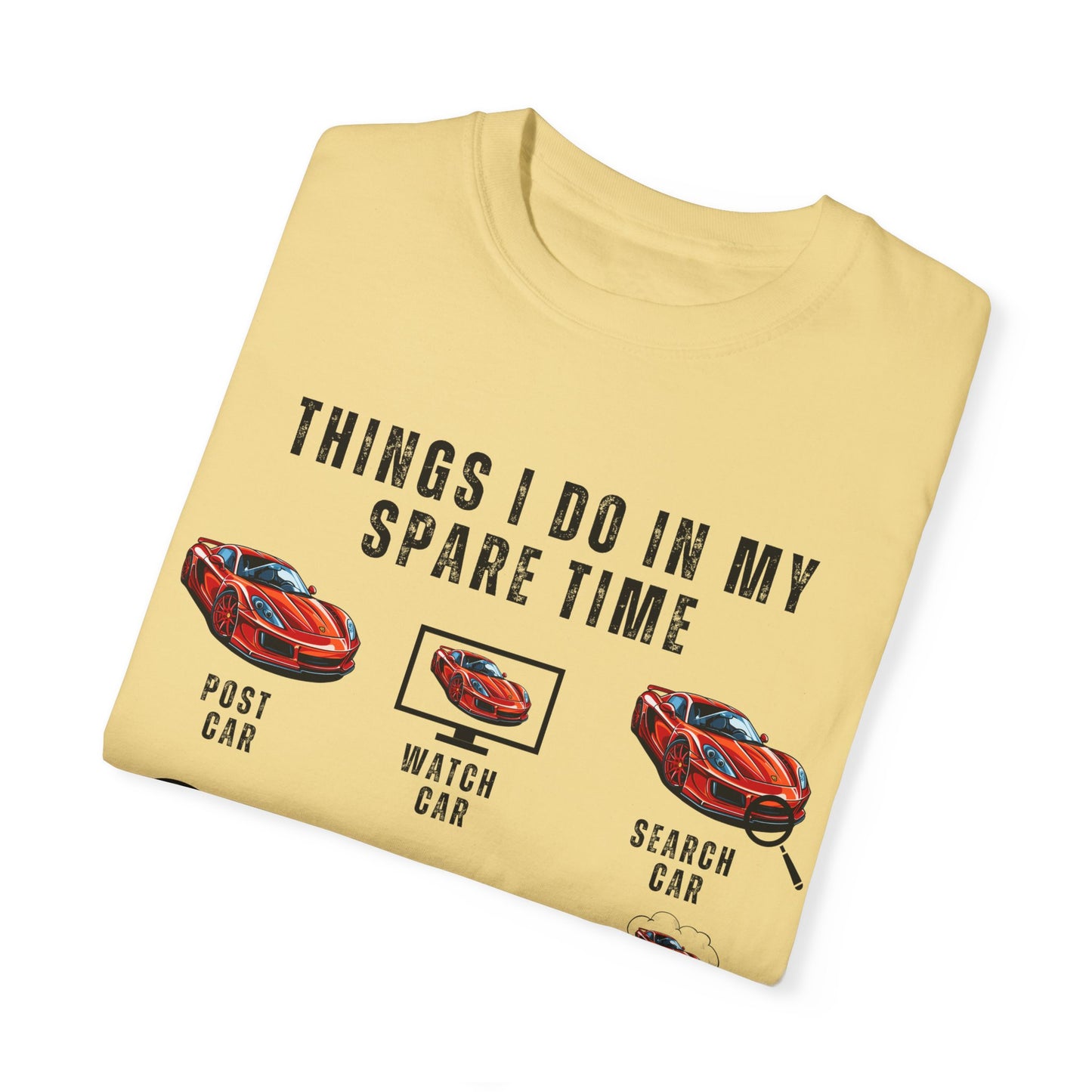 Car Lovers, Things I Do in My Spare Time - Unisex Garment-Dyed T-shirt - 10192