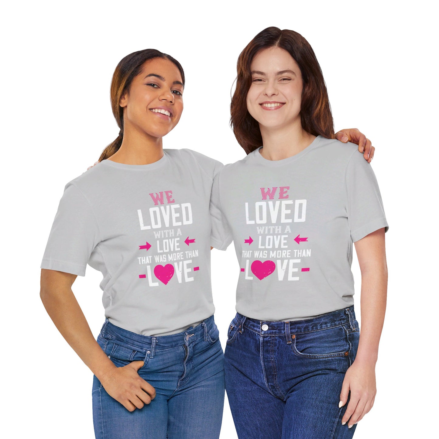 We Loved with a Love That Was More Than Love - Unisex Jersey Short Sleeve Tee