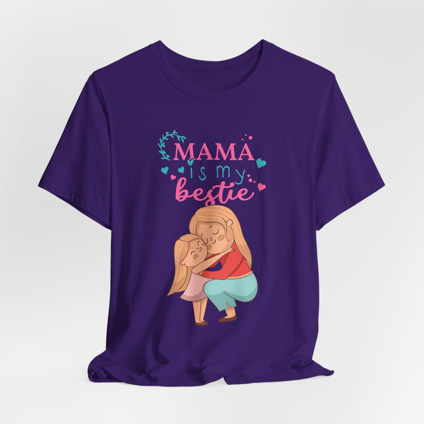 Mama Is My Bestie - Unisex Jersey Short Sleeve Tee - 13001