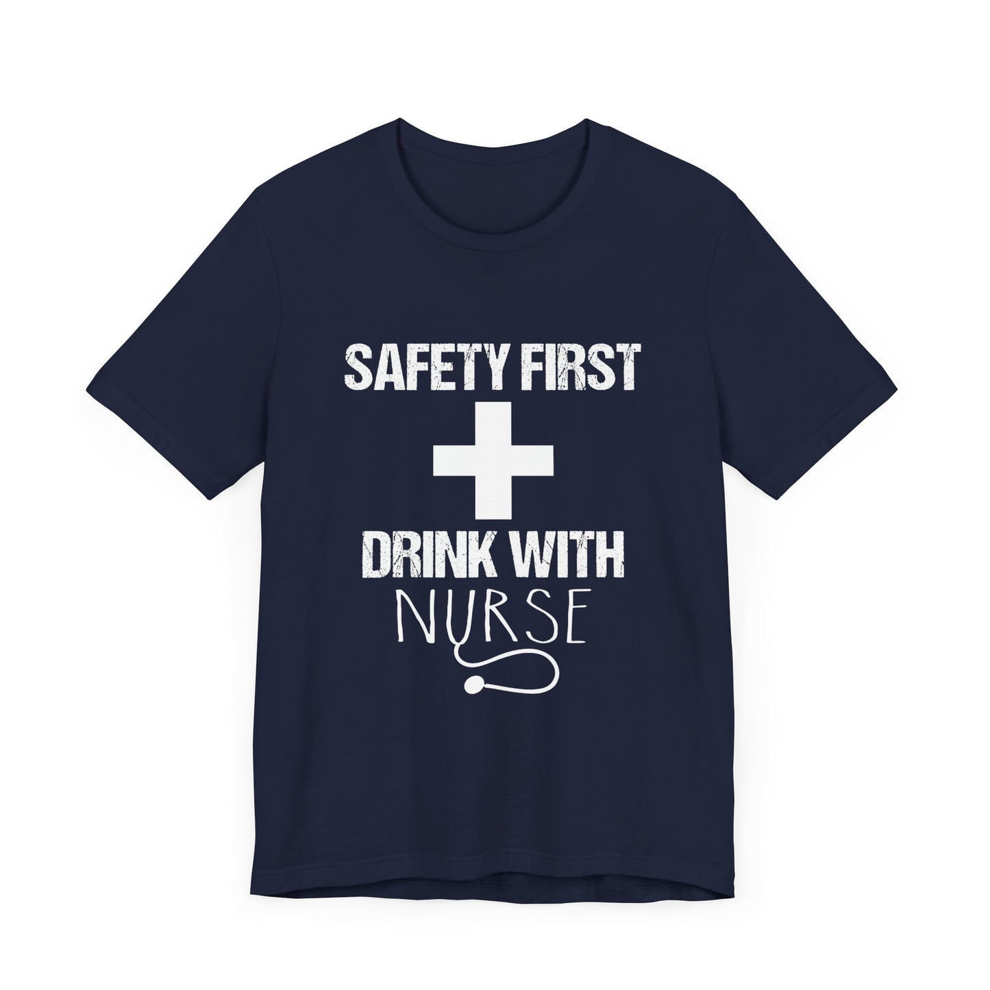 Safety First + Drink With Nurse - Unisex Jersey Short Sleeve Tee