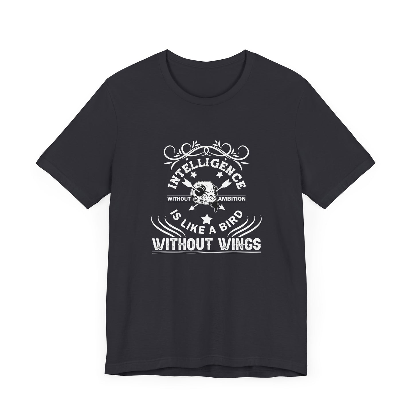 Motivational: Intelligence Without Ambition Is Like A Bird Without Wings - Unisex Jersey Short Sleeve Tee