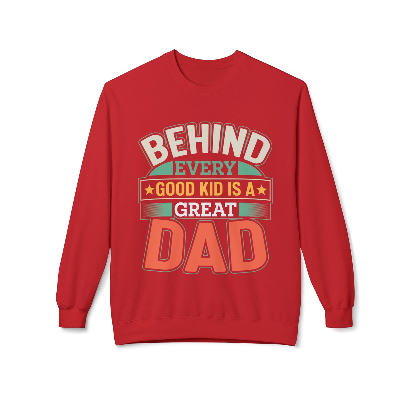 "Behind Every Good Kid Is A Great Dad" Unisex Crewneck - 12908