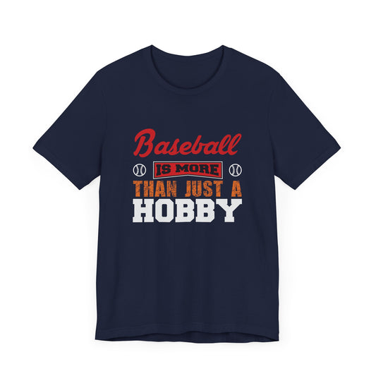 Baseball Is More Than Just A Hobby - Unisex Jersey Short Sleeve Tee