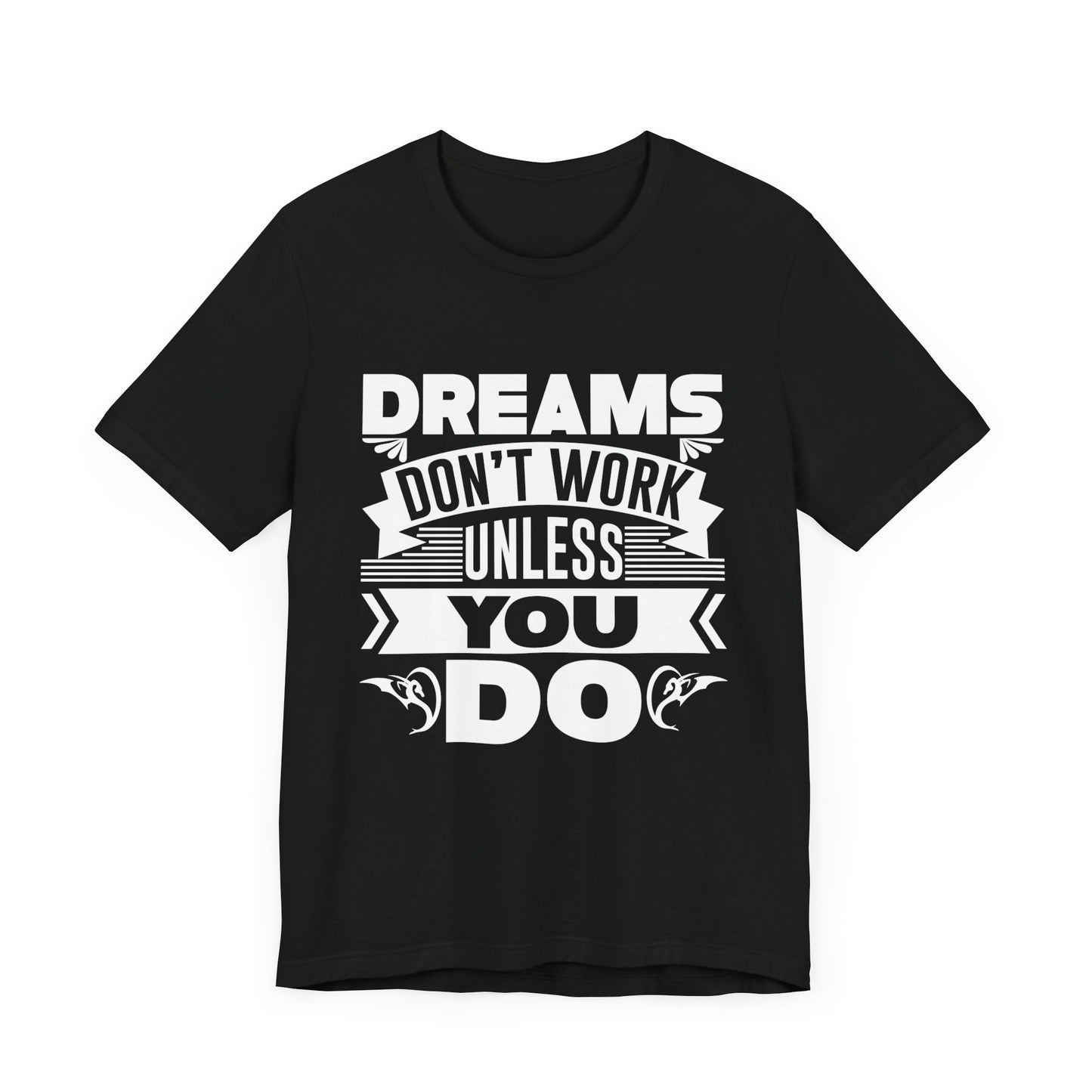 Motivational: Dreams Don't Work Unless You Do - Unisex Jersey Short Sleeve Tee