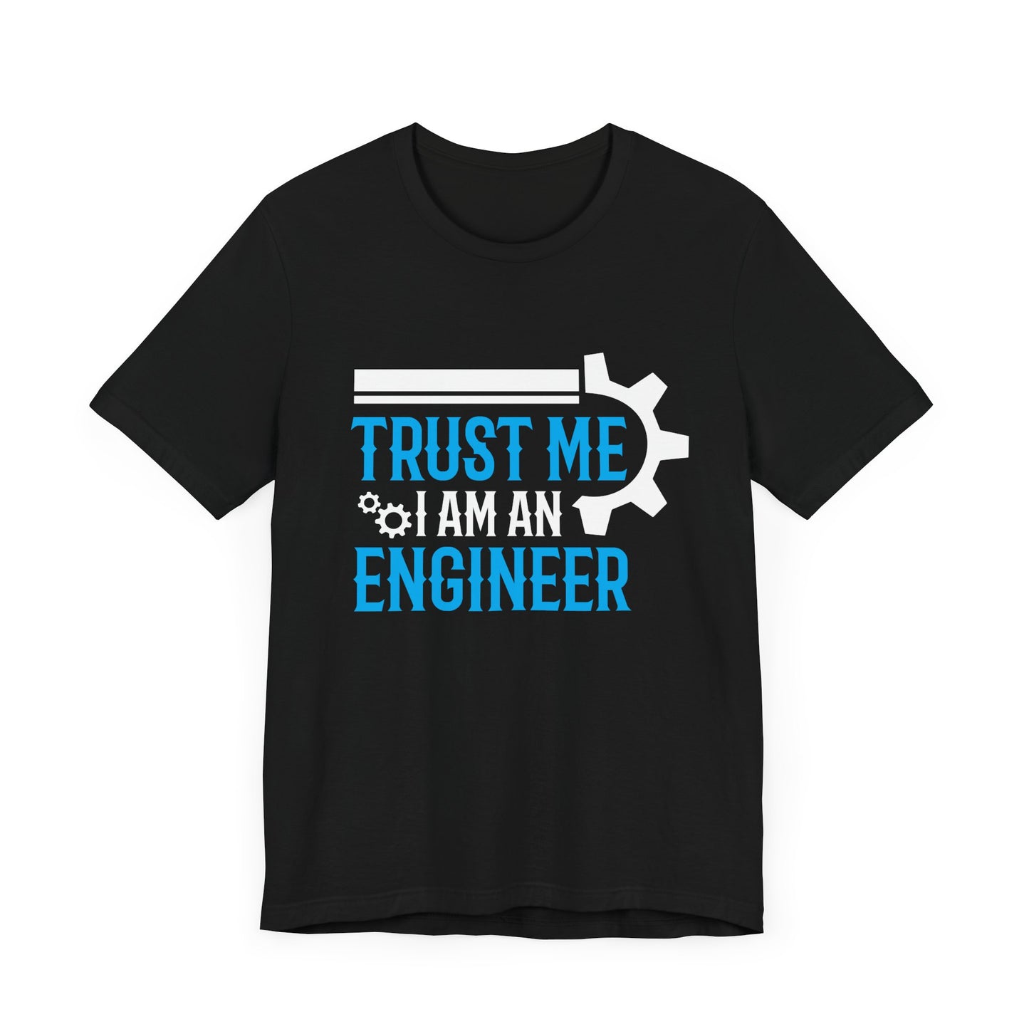 Trust Me I'm Engineer - Unisex Jersey Short Sleeve Tee - 13666