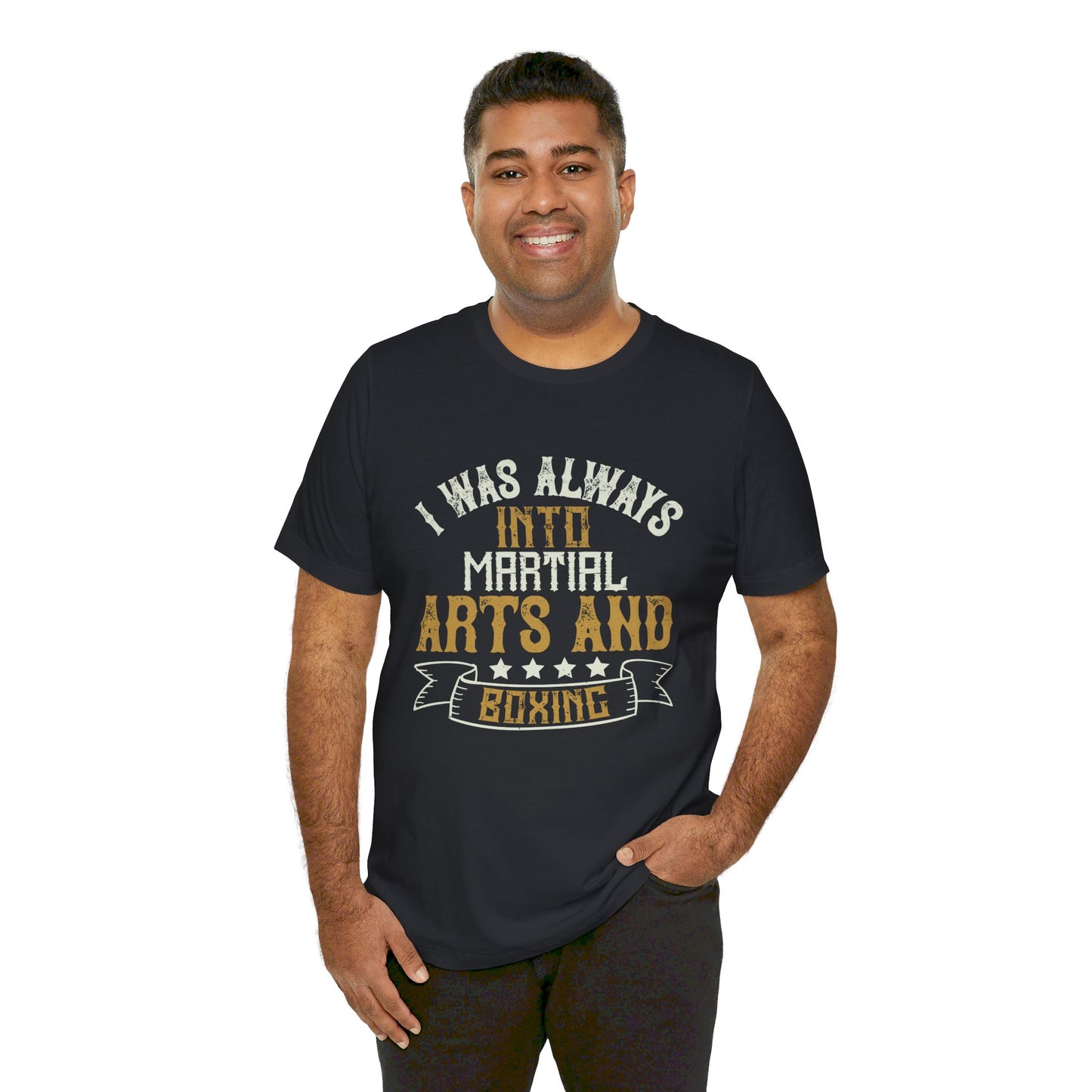 I Was Always Into Martial Arts and Boxing - Unisex Jersey Short Sleeve Tee