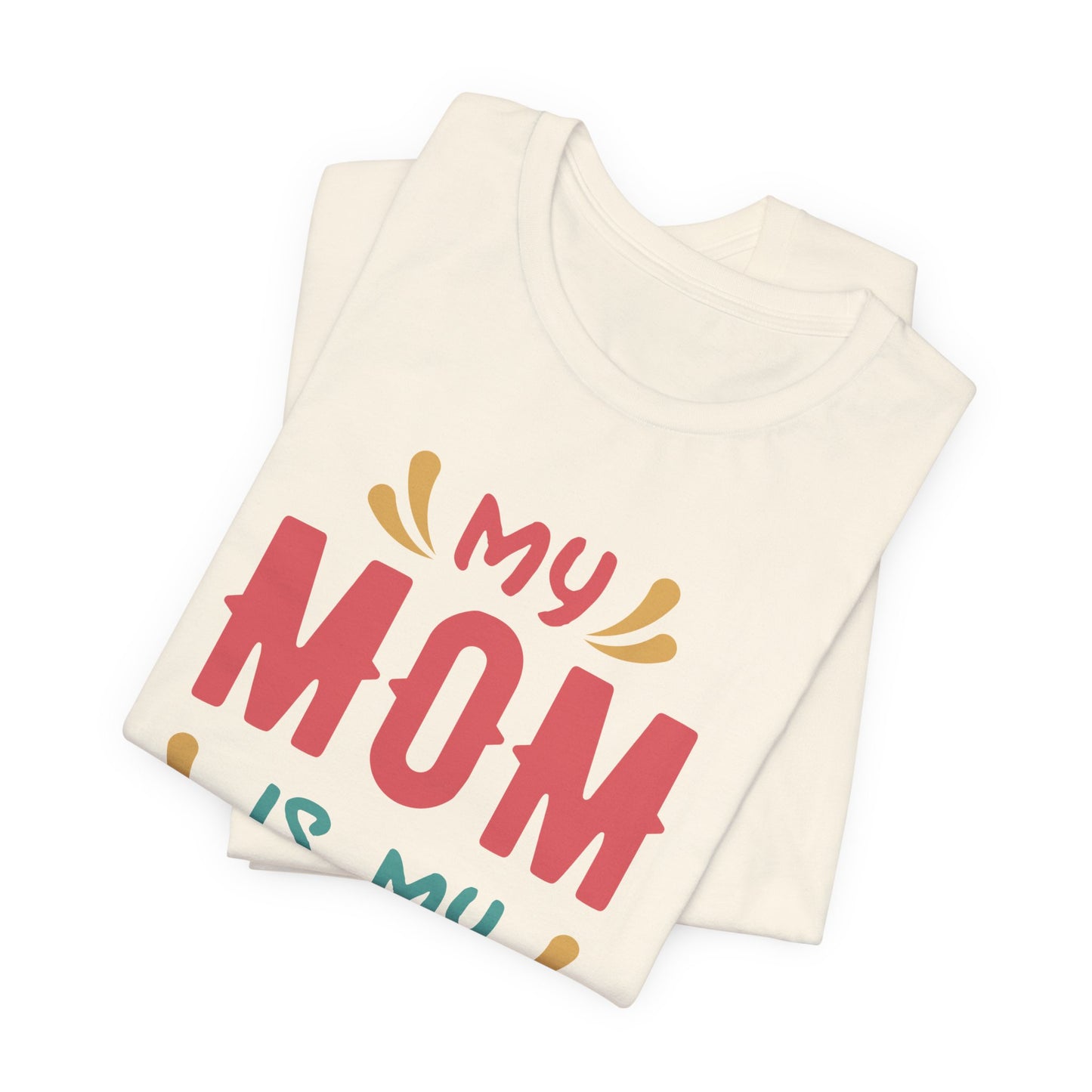 My Mom Is My Hero - Unisex Jersey Short Sleeve Tee - 13064