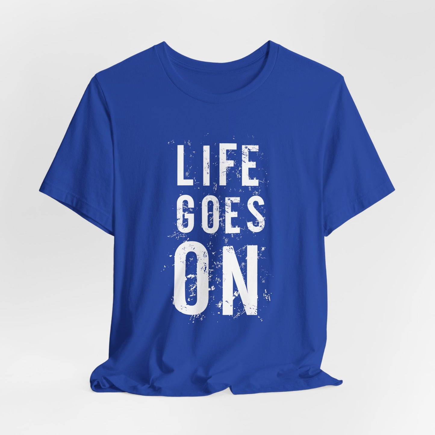 Motivational: Life Goes On - Unisex Jersey Short Sleeve Tee