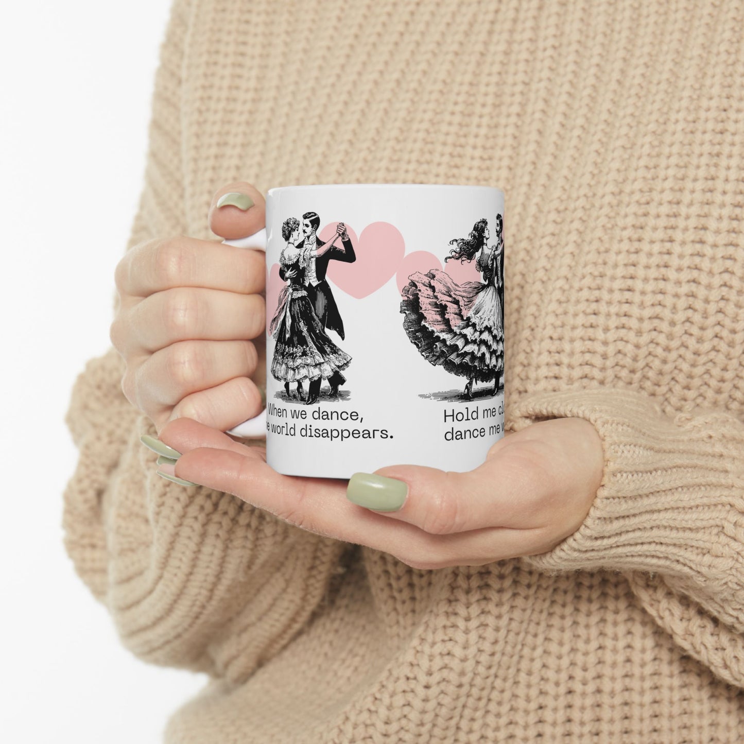 Hold Me close,  Dance Me Wild! - Ceramic Mug, (11oz, 15oz) - 11474