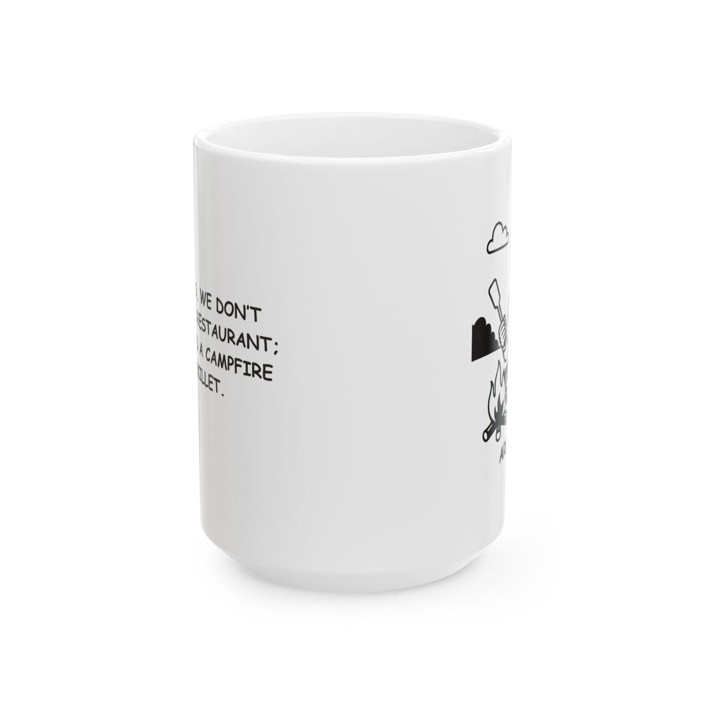 "In Arkansas, we don’t need a fancy restaurant; we just need a campfire and a skillet." Ceramic Mug - 13328