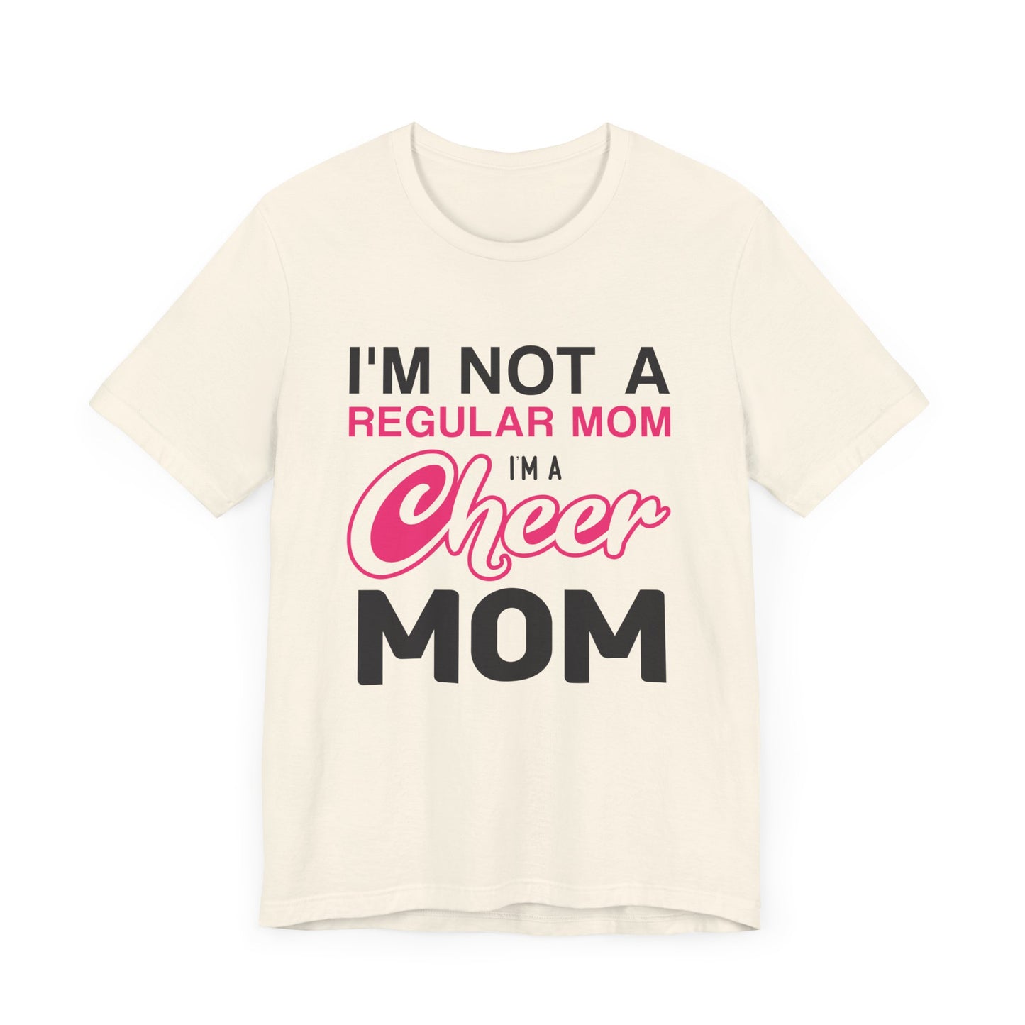 I'm Not A Regular Mom, I'm A Cheer Mom - Unisex Jersey Short Sleeve Tee