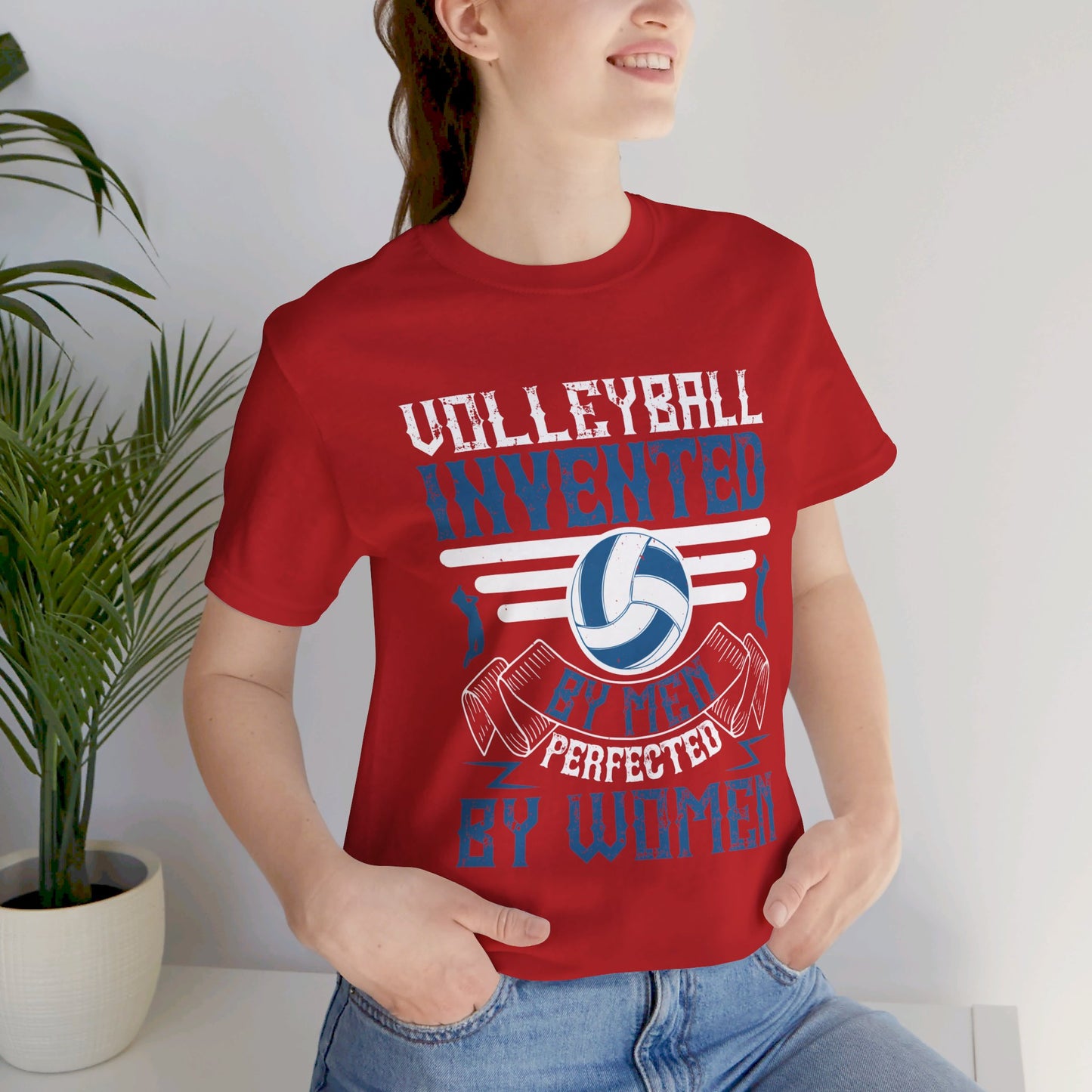 Volleyball: Invented by Men, Perfected by Women - Unisex Jersey Short Sleeve Tee