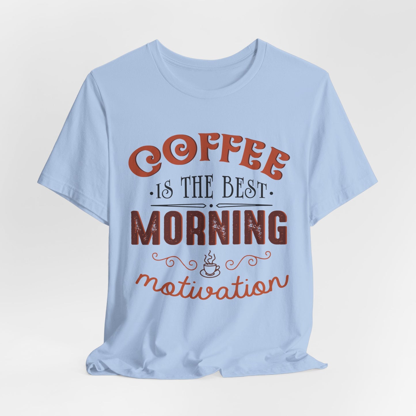 Coffee Is The Best Morning Motivation - Unisex Jersey Short Sleeve Tee