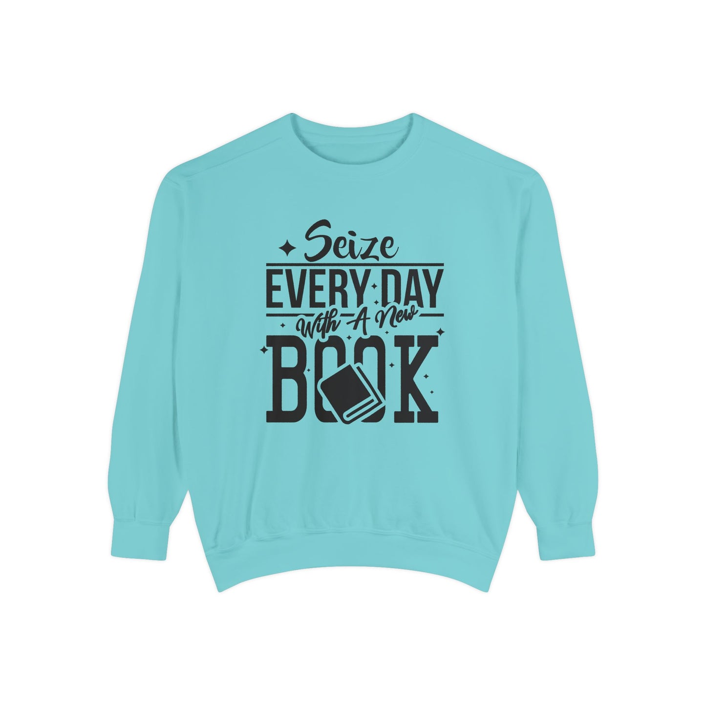 Seize Every Day with A New Book - Unisex Garment-Dyed Sweatshirt - 10692