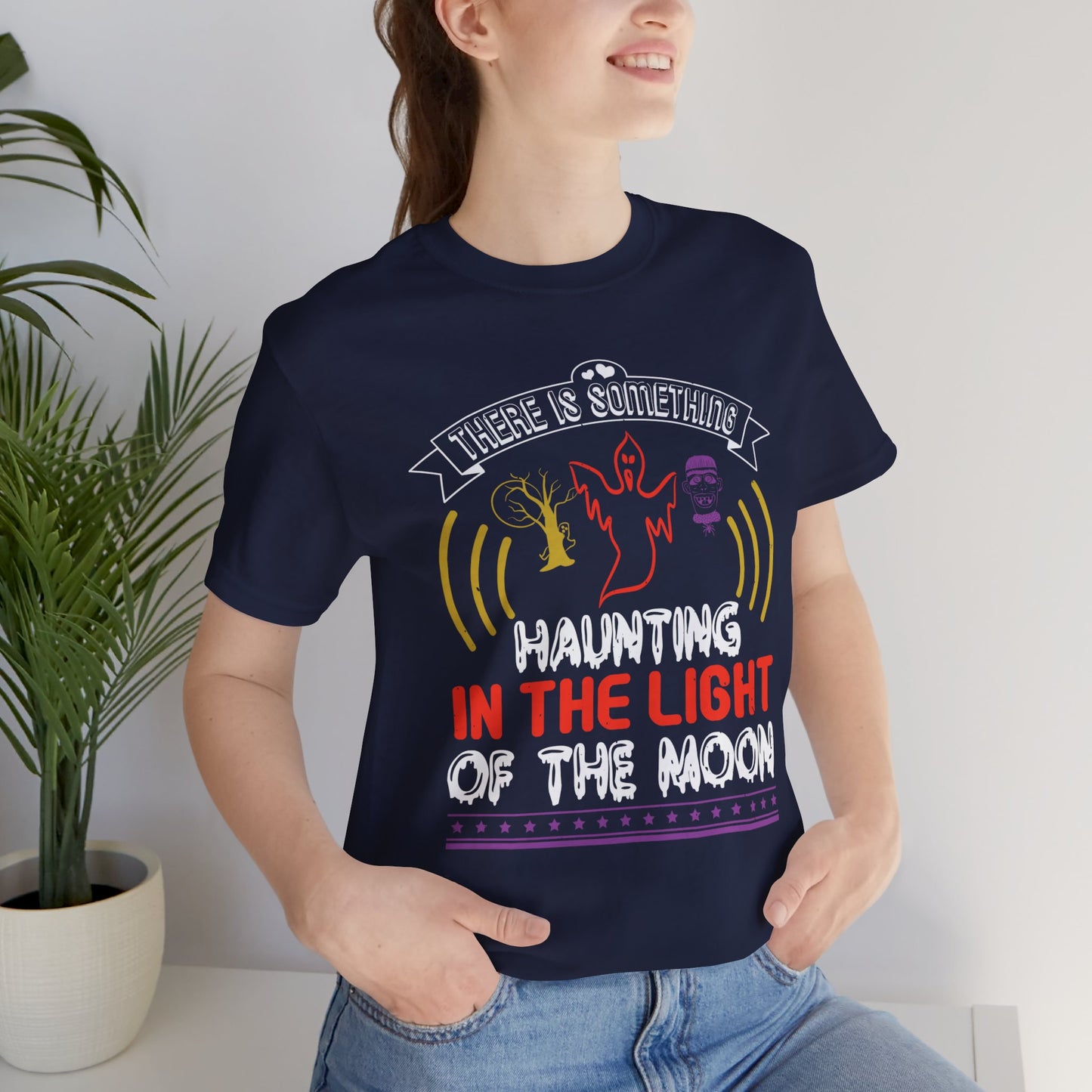 There Is Something Haunting in the Light of the Moon - Unisex Jersey Short Sleeve Tee