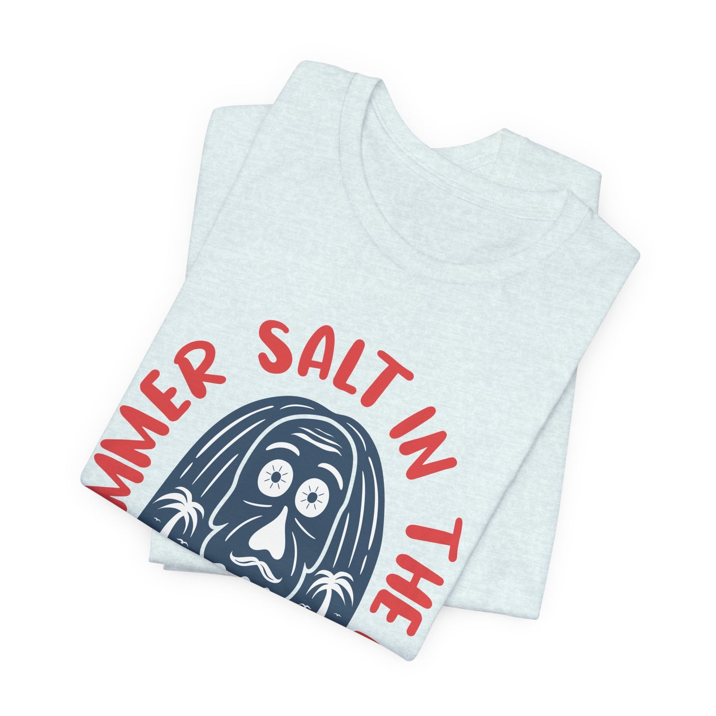 Salt In The Air, Sand In My Hair - Unisex Jersey Short Sleeve Tee