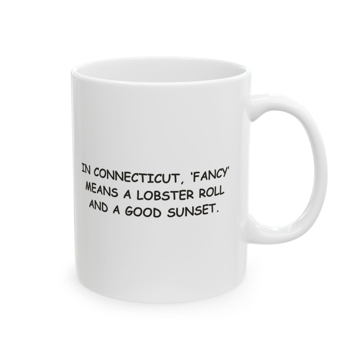"In Connecticut, ‘fancy’ means a lobster roll and a good sunset." Ceramic Mug - 13812
