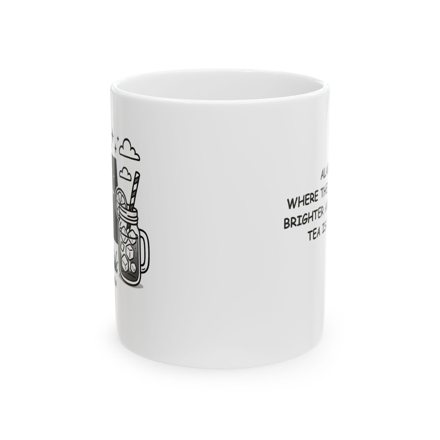 "Alabama: Where the stars shine brighter and the sweet tea is sweeter." Ceramic Coffee Mug - 11oz & 15oz, 12777