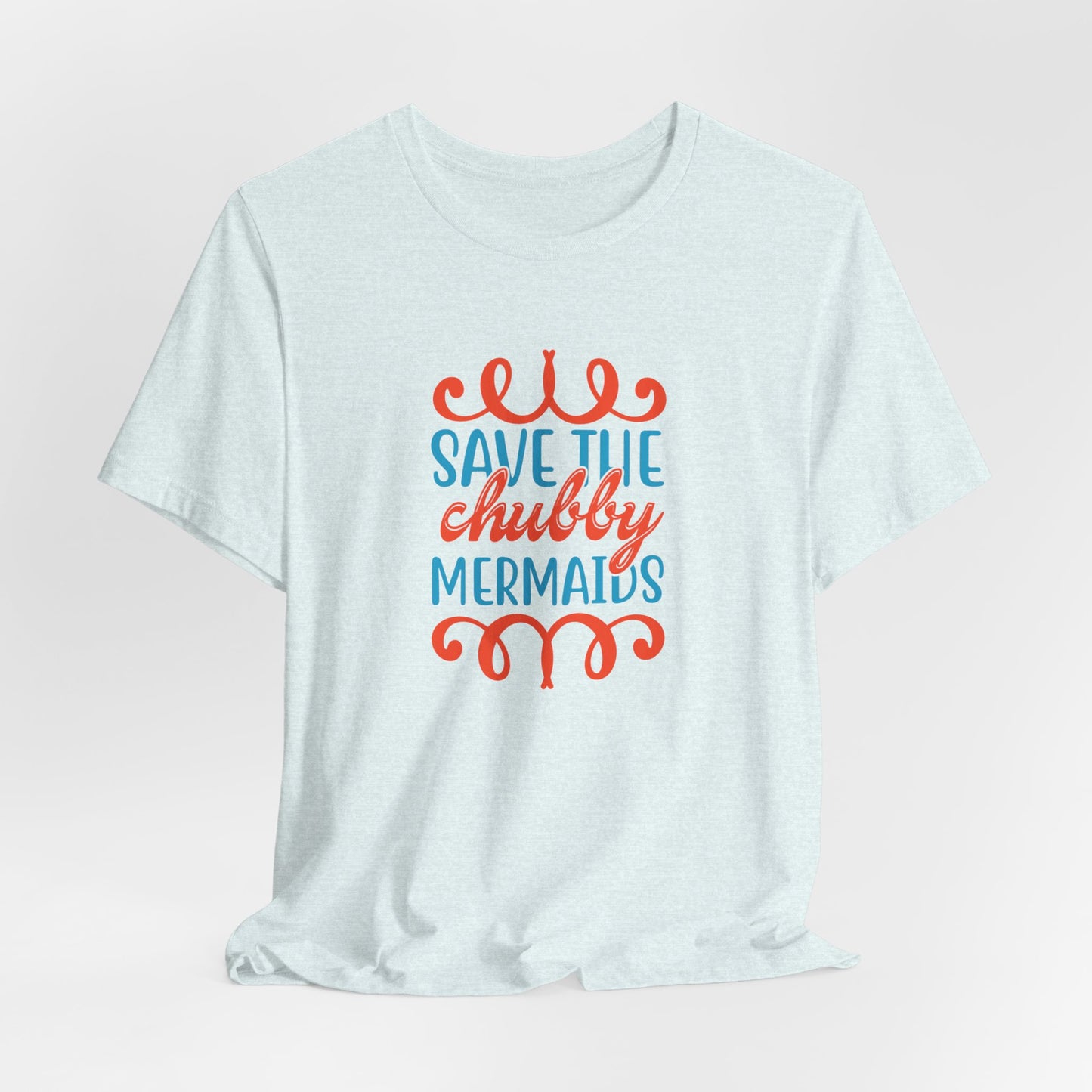 Summer: Save The Chubby Mermaids - Unisex Jersey Short Sleeve Tee