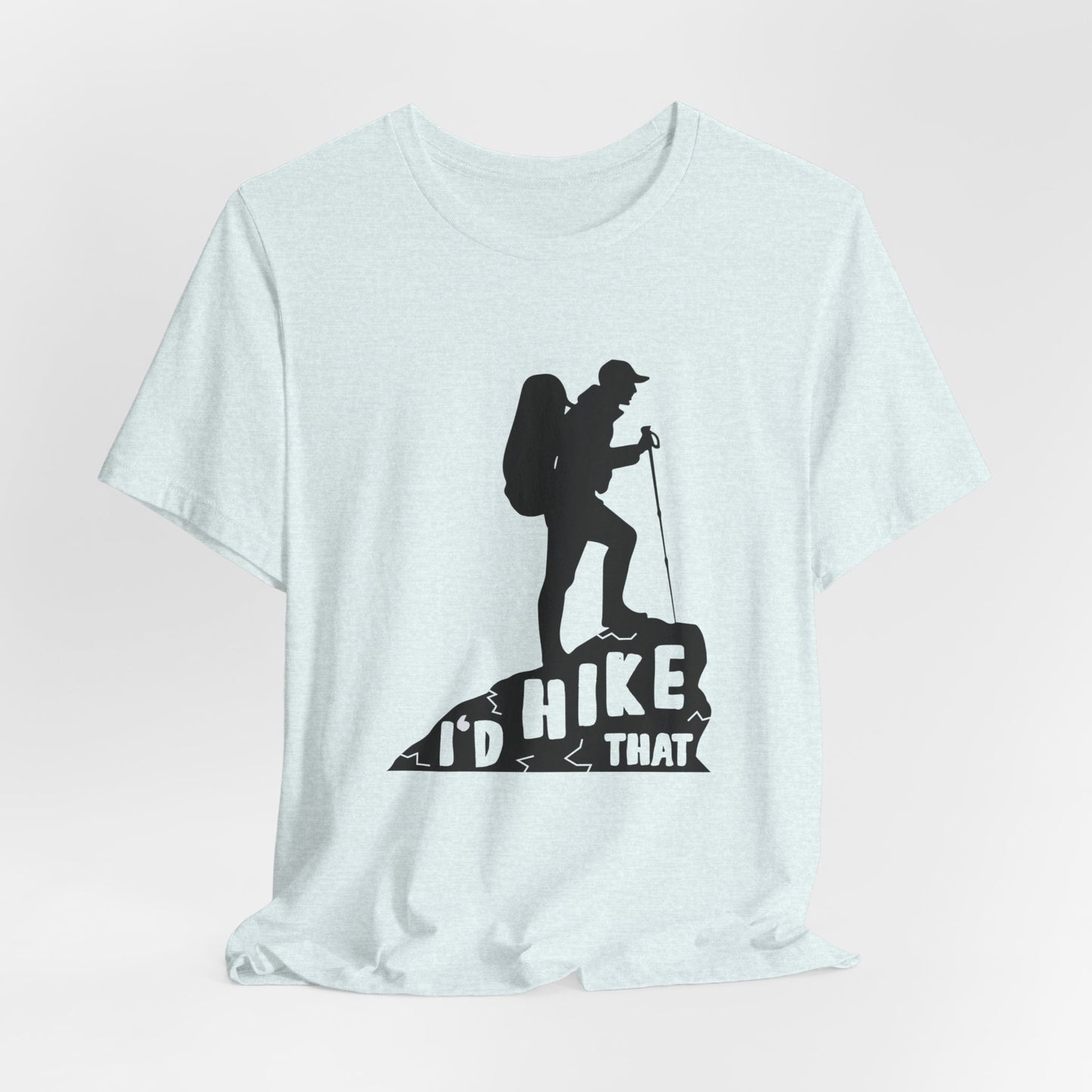 I'd Hike That - Unisex Jersey Short Sleeve Tee