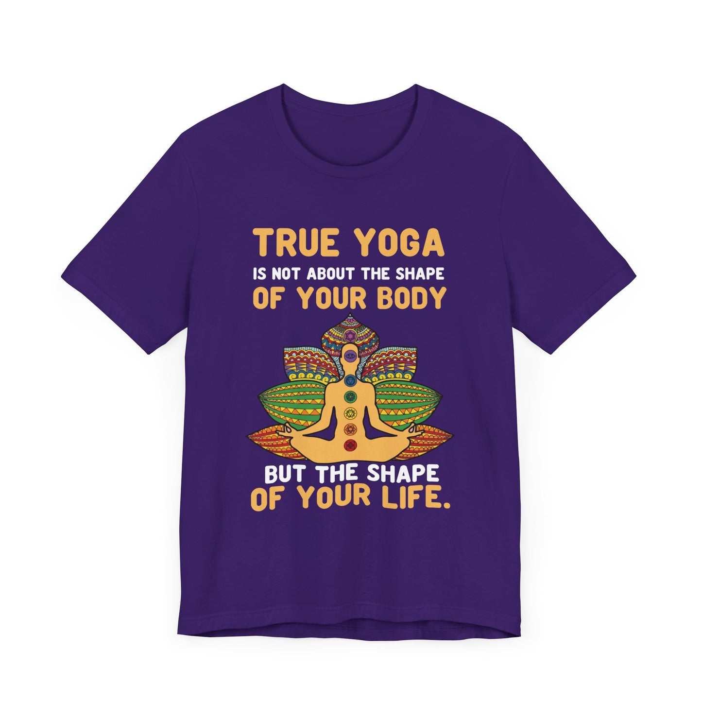 True Yoga Is Not About The Shape Of Your Body But The Shape Of Your Life - Unisex Jersey Short Sleeve Tee