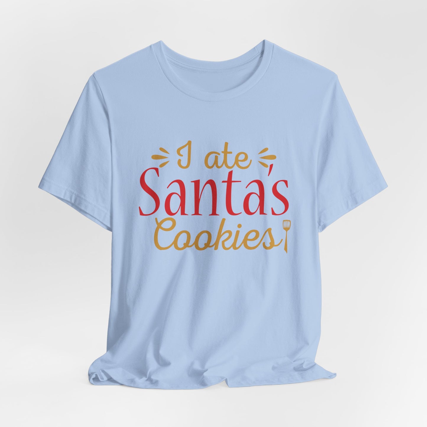 I Ate Santa's Cookies - Unisex Jersey Short Sleeve Tee