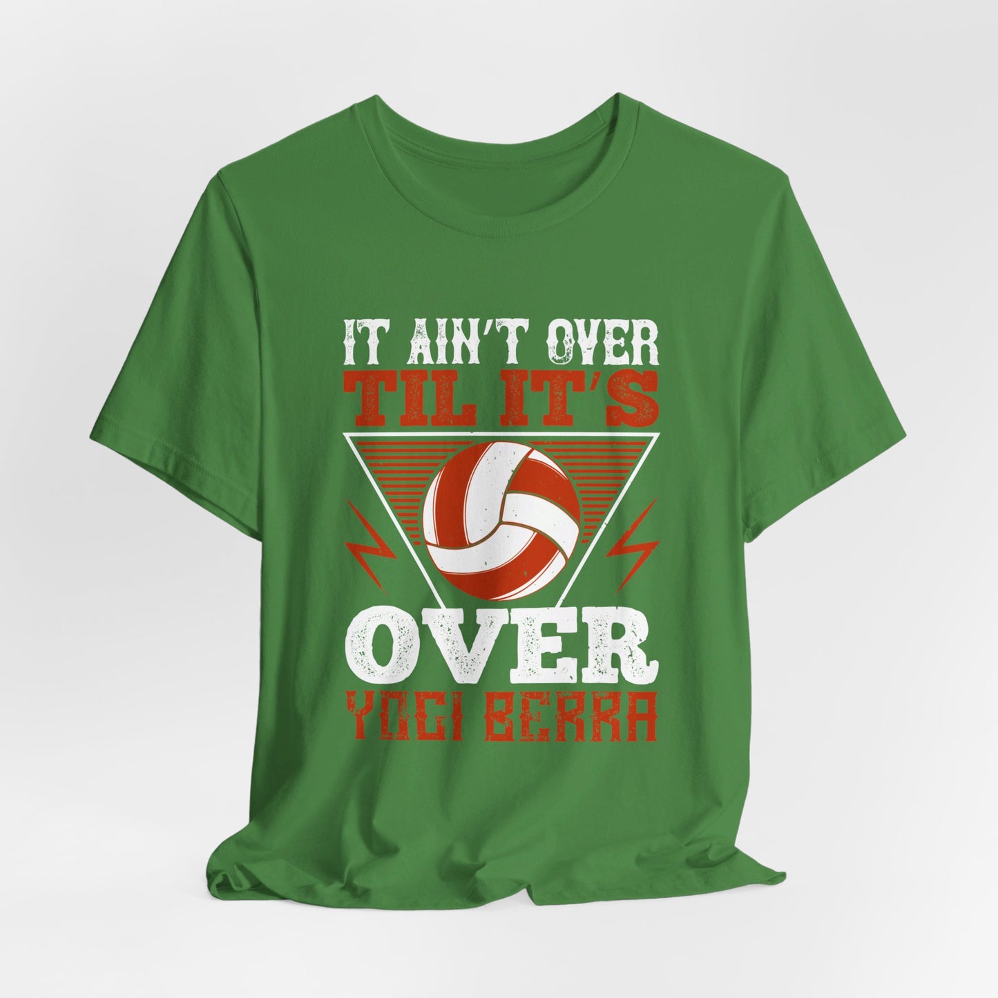 Volleyball: It Ain’t Over ’til It’s Over” Yogi Berra - Unisex Jersey Short Sleeve Tee