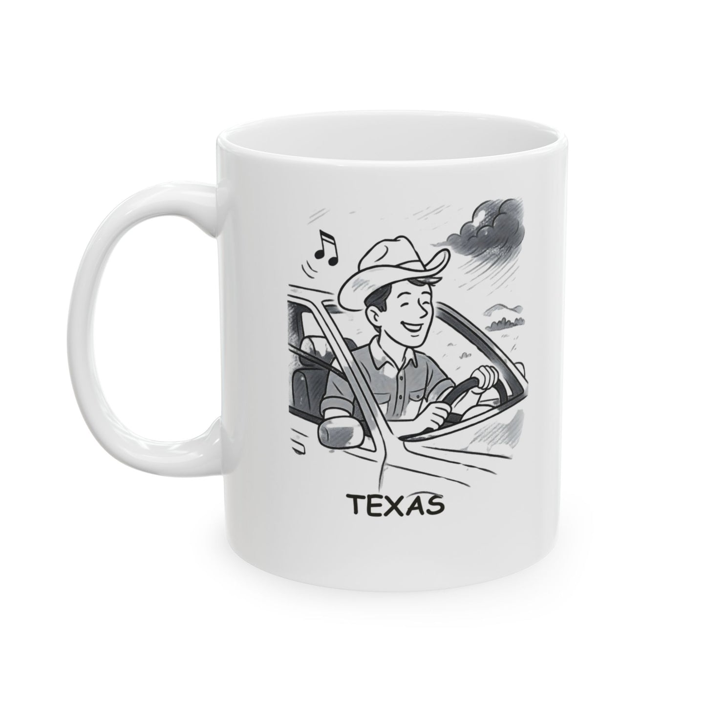 "Texas: Where ‘living the dream’ means driving with the windows down, country music blasting, and a cowboy hat on your head." Ceramic Mug - 12755