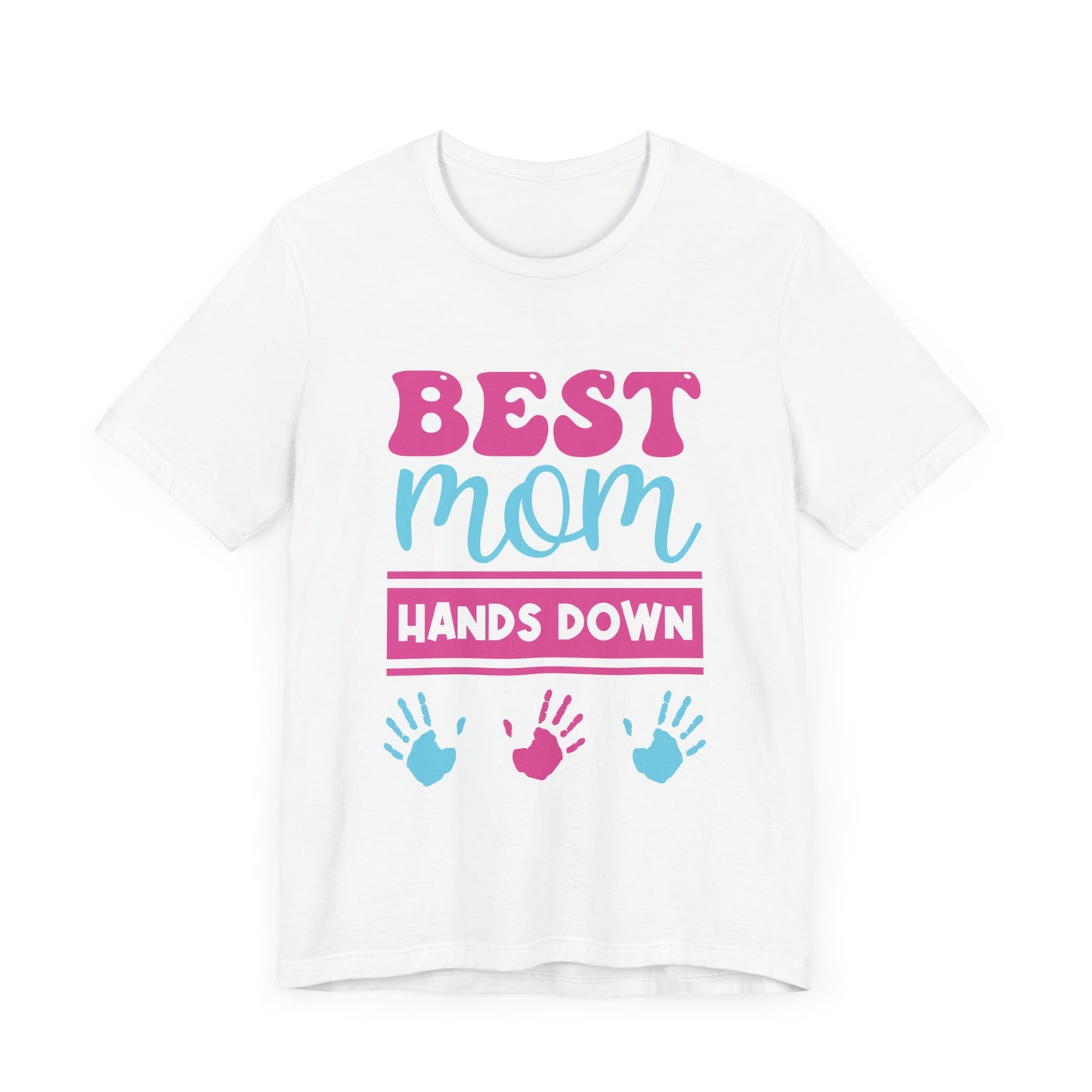 Best Mom Hands Down - Unisex Jersey Short Sleeve Tee