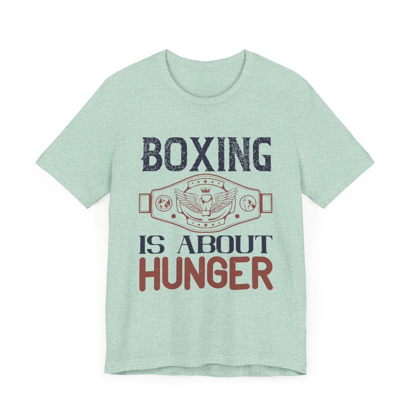 Boxing is about hunger - Unisex Jersey Short Sleeve Tee