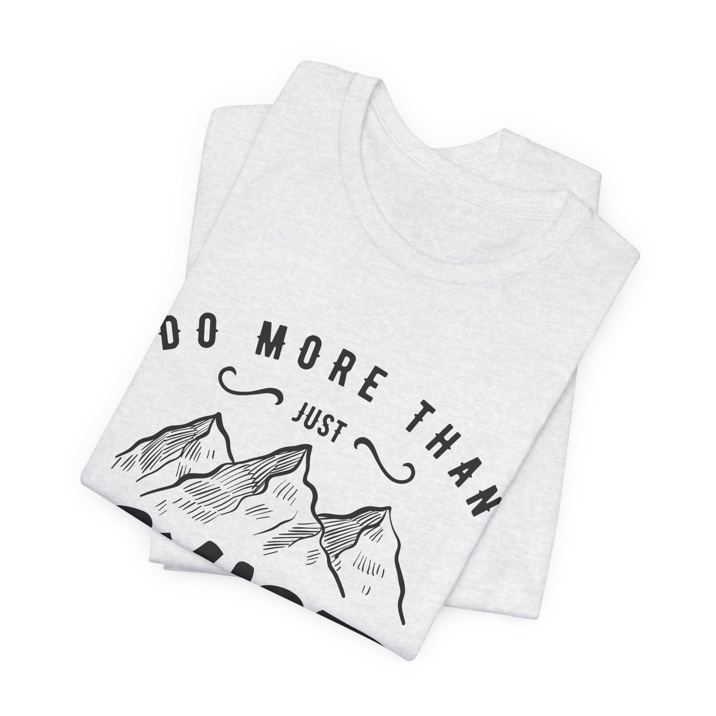 Camping: Do More Than Just Exist - Unisex Jersey Short Sleeve Tee