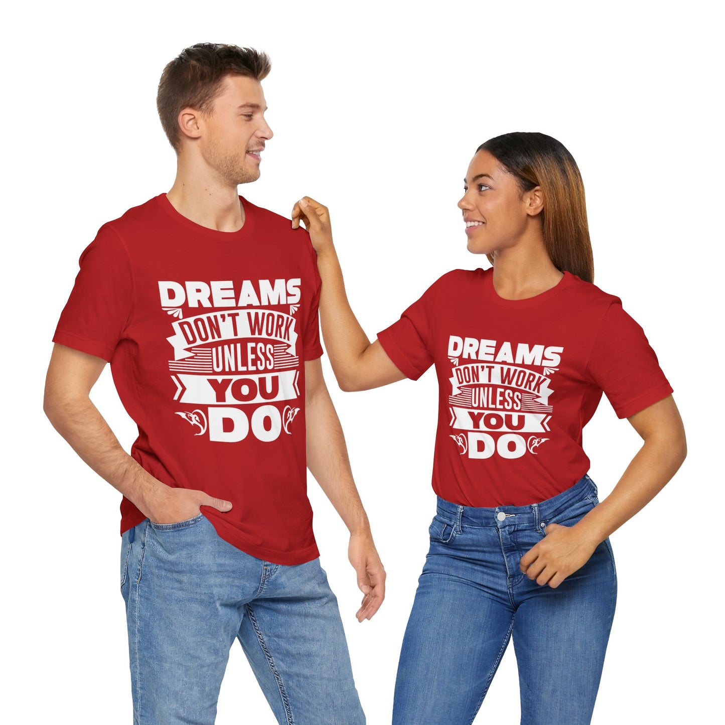 Motivational: Dreams Don't Work Unless You Do - Unisex Jersey Short Sleeve Tee