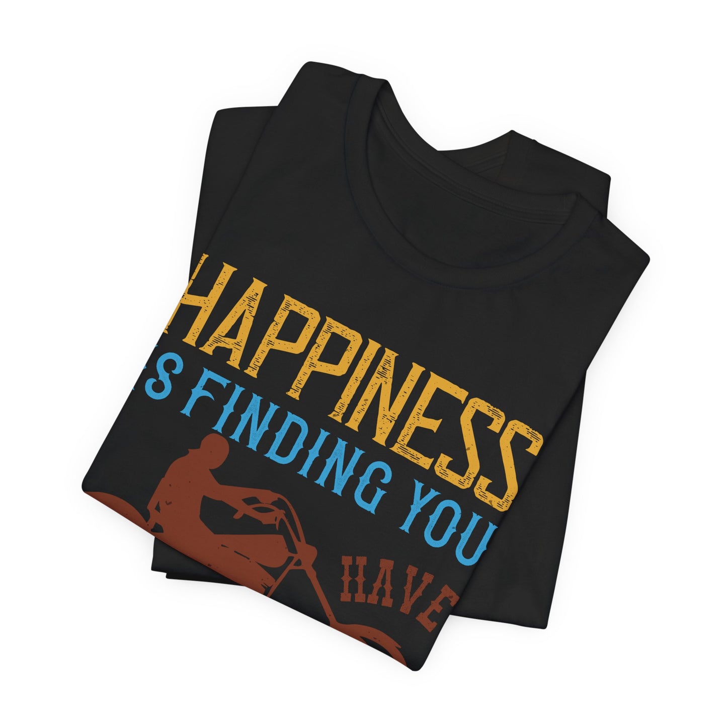 Happiness Is Finding You Have Another Gear Left - Unisex Jersey Short Sleeve Tee - 13717