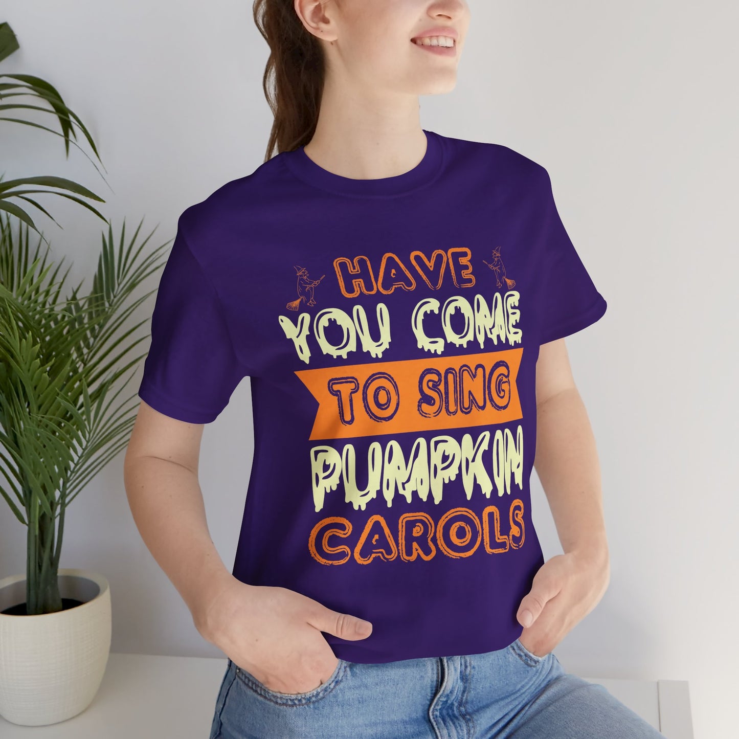 Have You Come to Sing Pumpkin Carols - Unisex Jersey Short Sleeve Tee - 12418