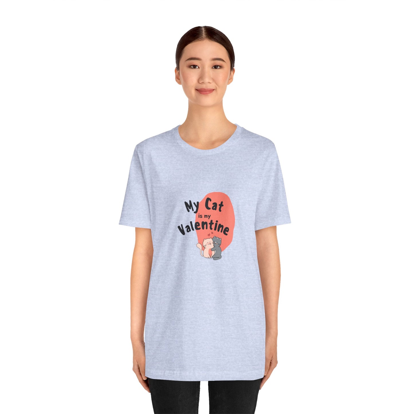 My Cat is My Valentine - Unisex Jersey Short Sleeve Tee - 11442