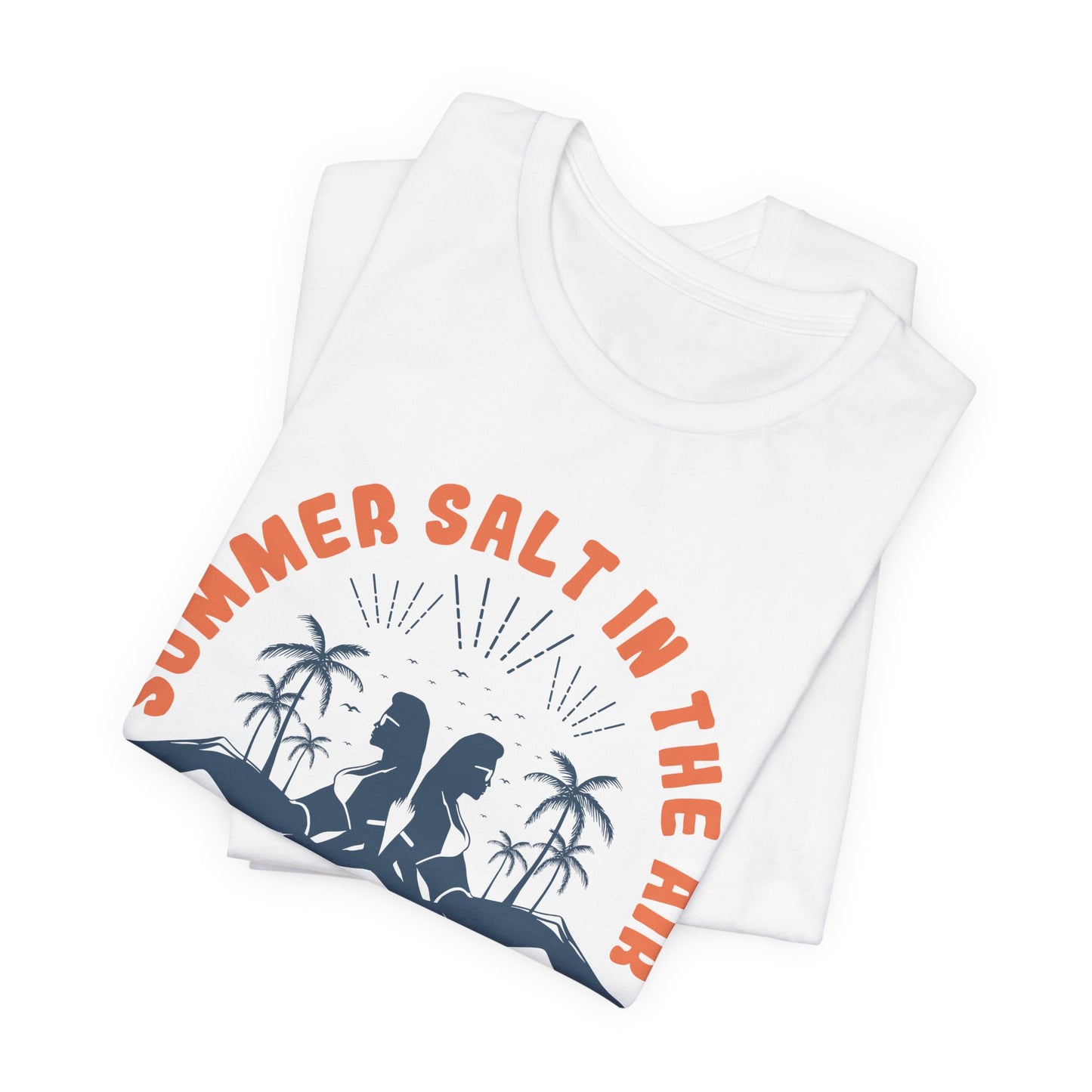 Summer Salt In The Air, Sand In My Hair - Unisex Jersey Short Sleeve Tee