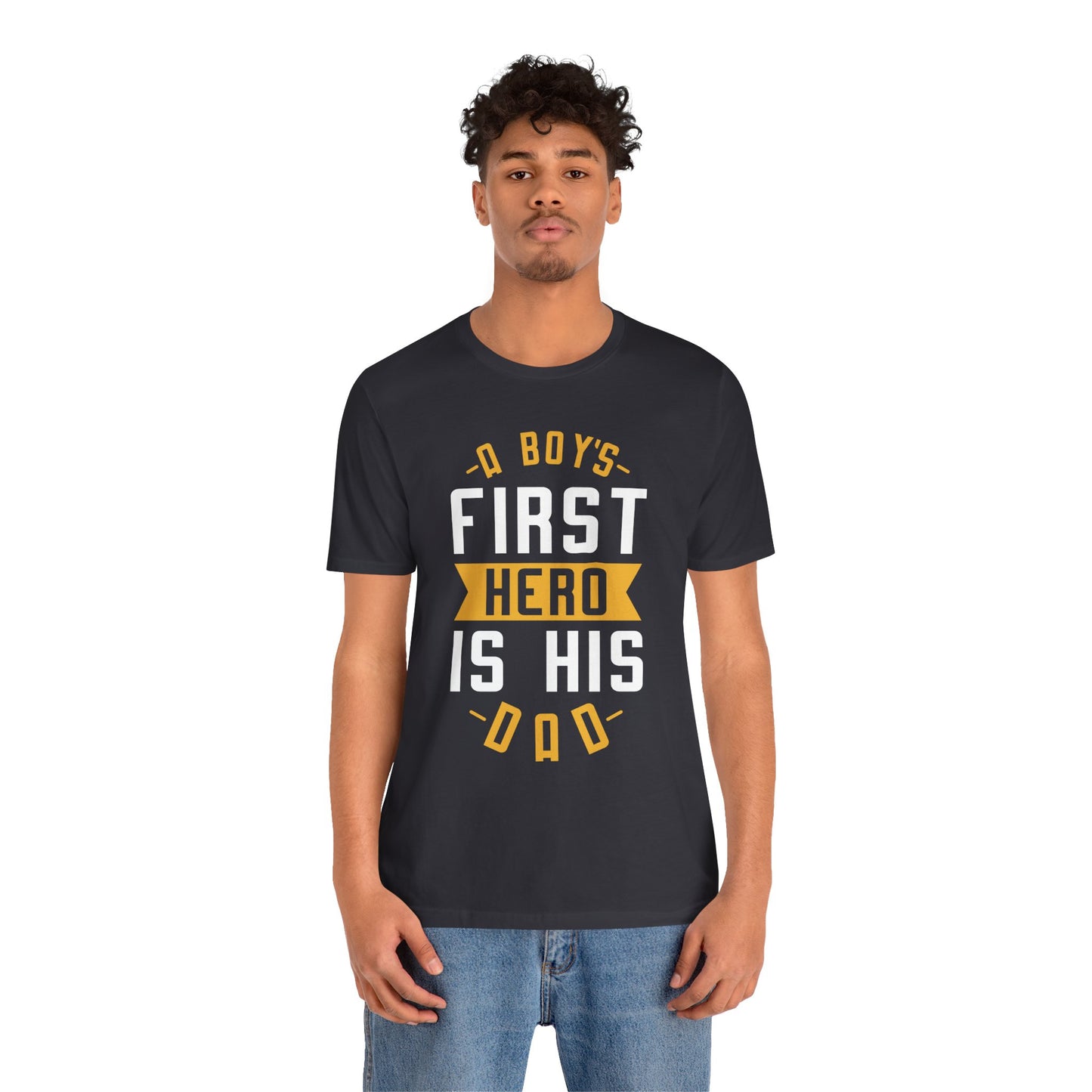 A Boy's First Hero Is His Dad - Unisex Jersey Short Sleeve Tee - 13768