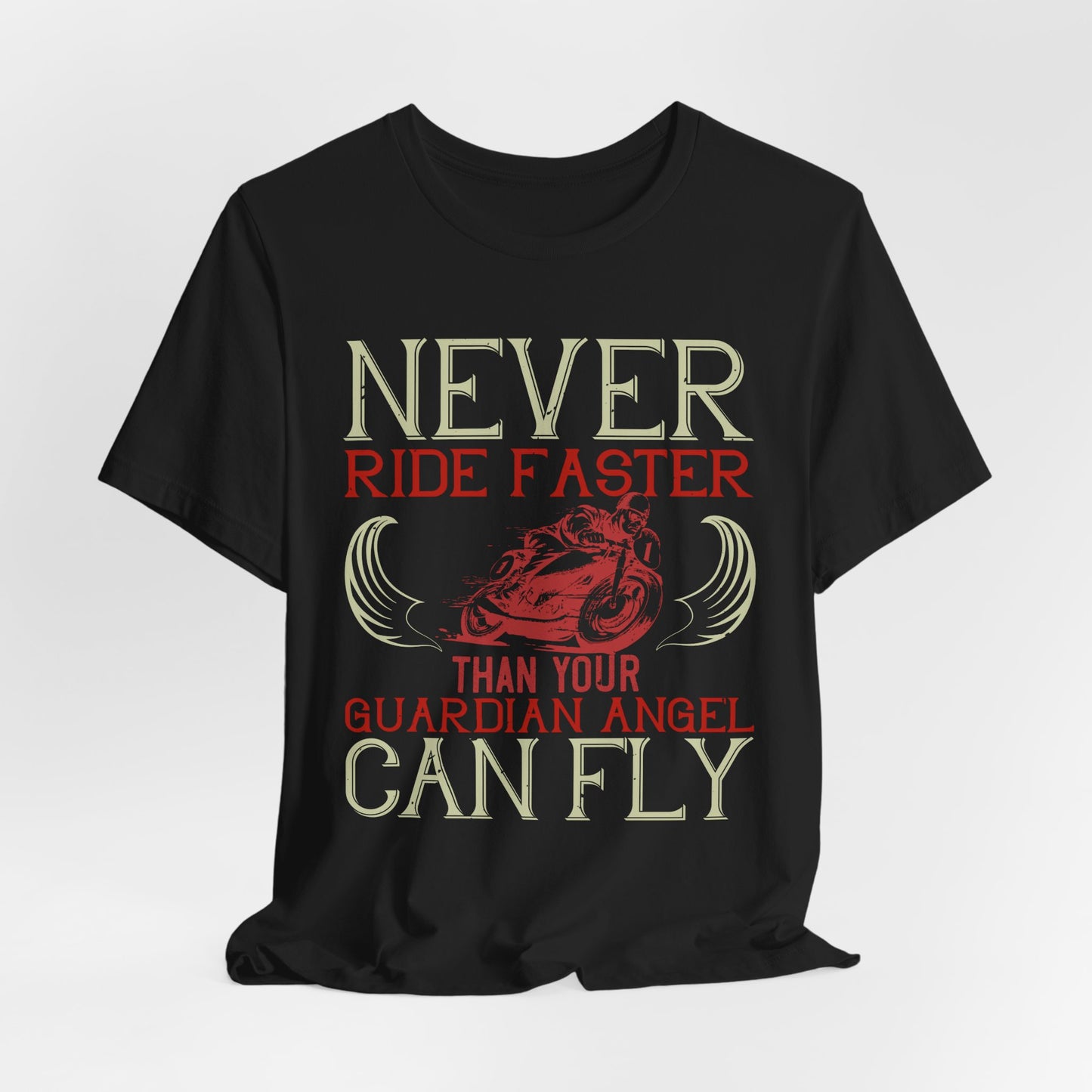 Never Ride Faster Than Your Guardian Angel Can Fly - Unisex Jersey Short Sleeve Tee - 13898