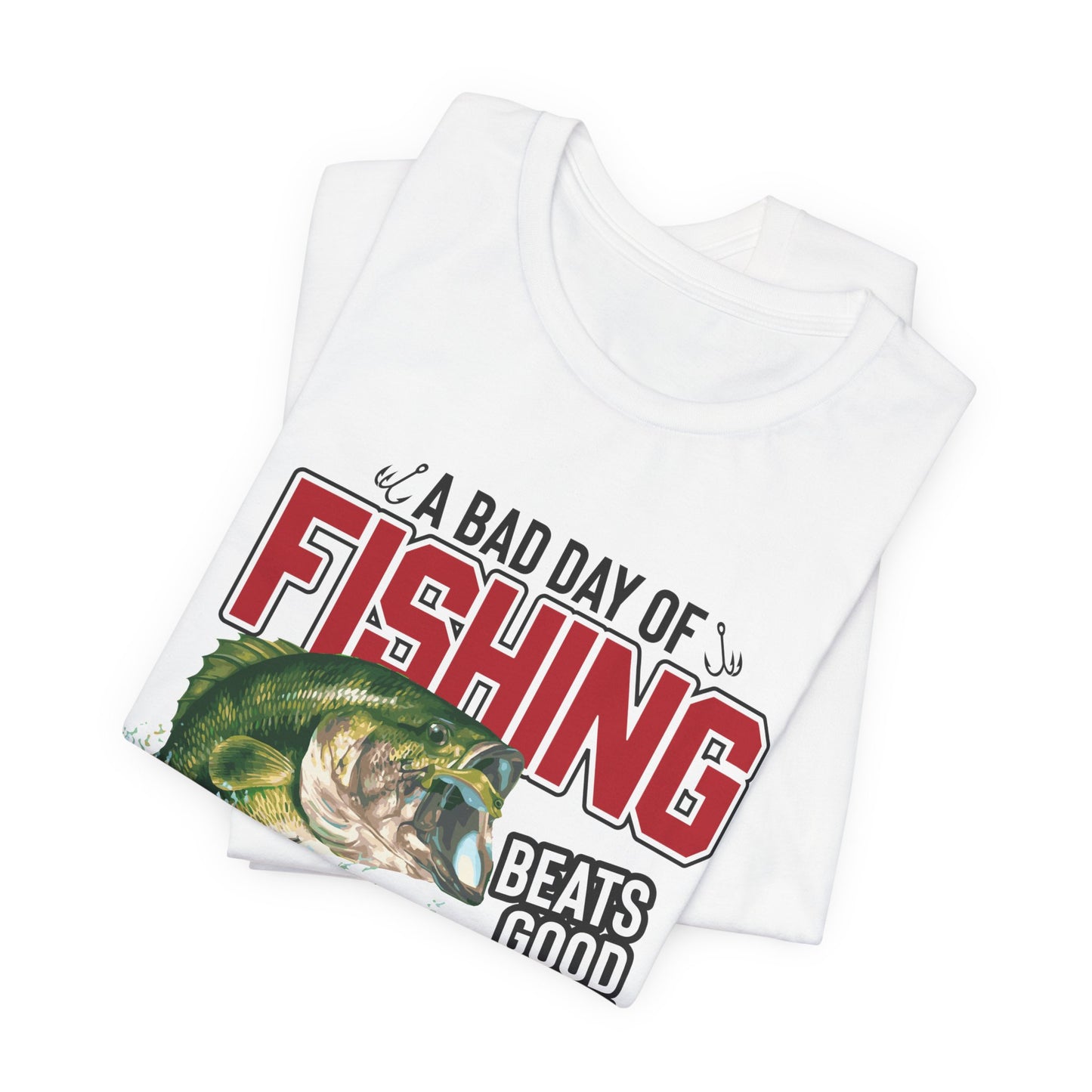 A Bad Of Fishing Beats A Good Day Of Work - Unisex Jersey Short Sleeve Tee - 13919