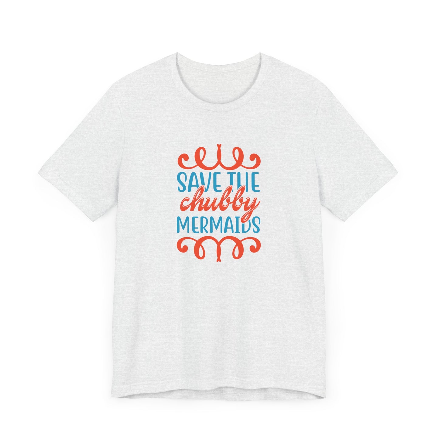 Summer: Save The Chubby Mermaids - Unisex Jersey Short Sleeve Tee